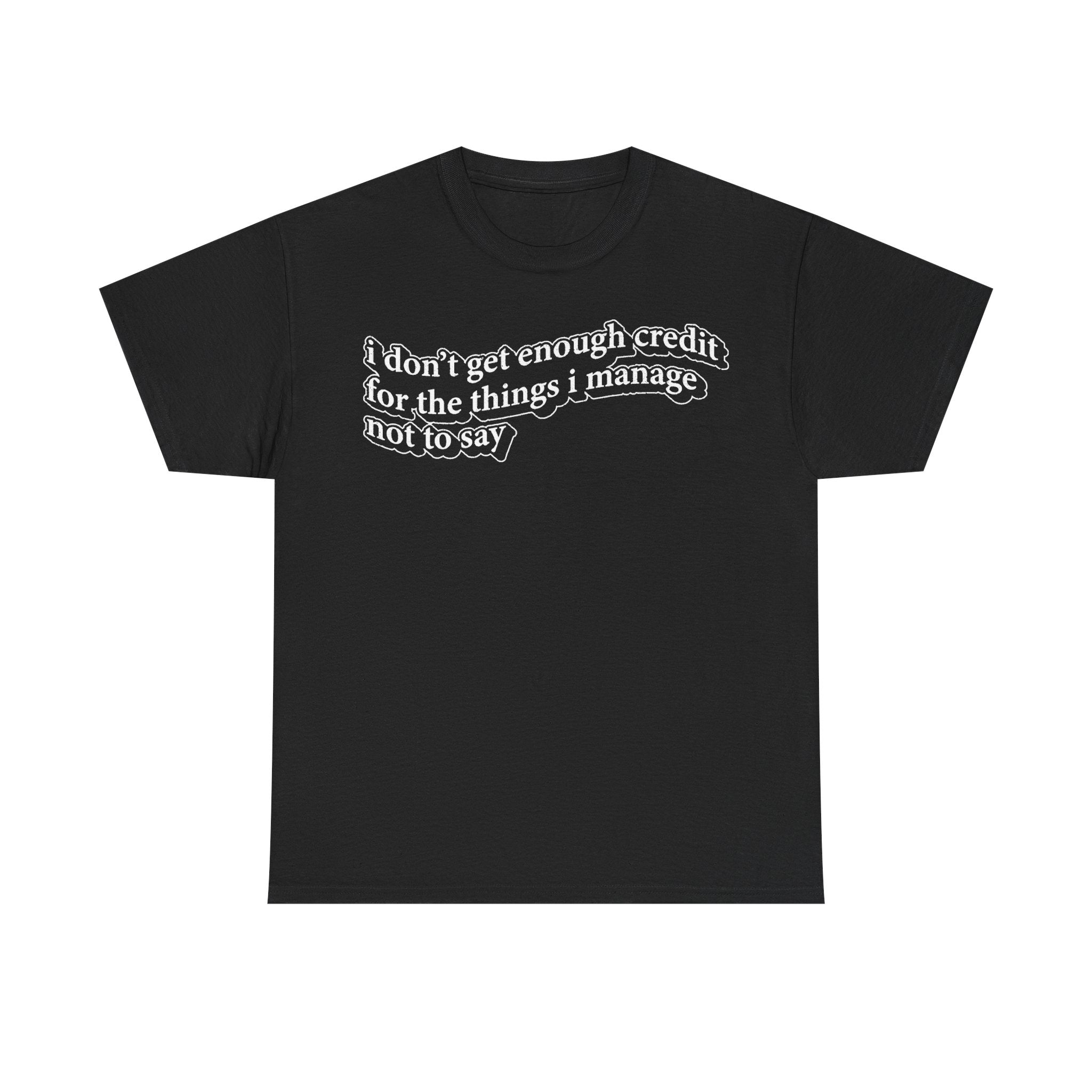 I Don’t Get Enough Credit For The Things I Manage Not To Say Sarcastic Manager Shirt Office Humor