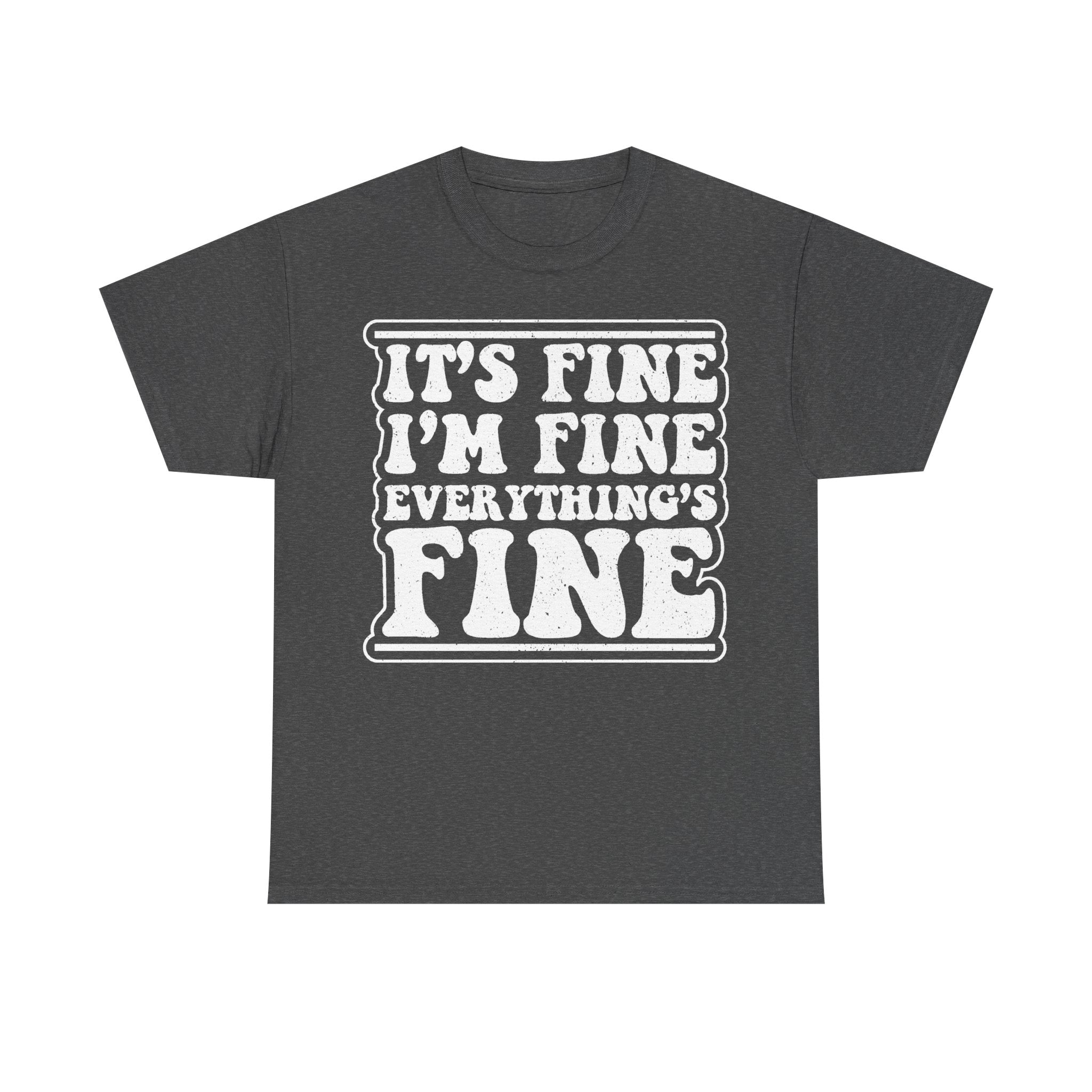 It's Fine I'm Fine Everything's Fine Distressed Text Shirt For Sarcastic Humor And Everyday Wear