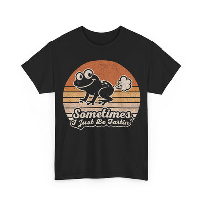 Funny Frog Fart T-Shirt — “Sometimes I Just Be Fartin’” Retro Graphic Tee
