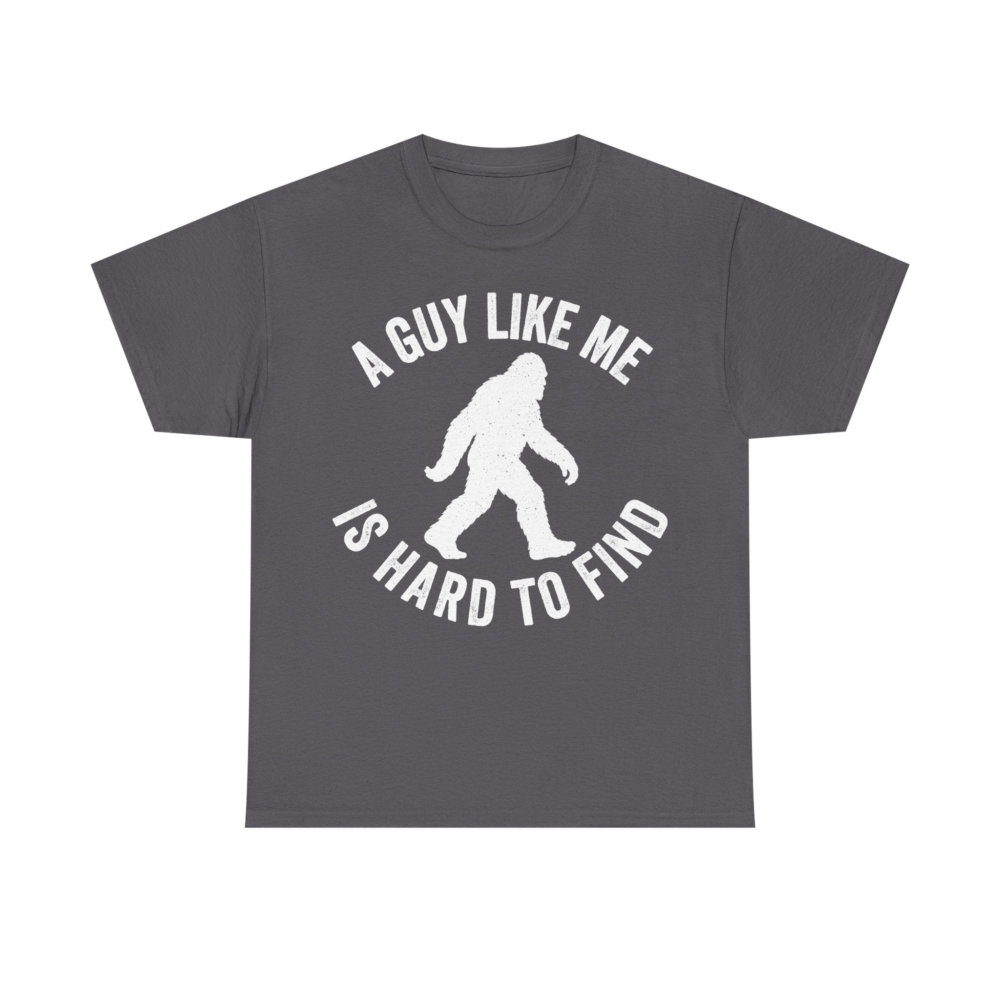 T-shirt with distressed Bigfoot walking silhouette encircled by A GUY LIKE ME IS HARD TO FIND on dark gray fabric