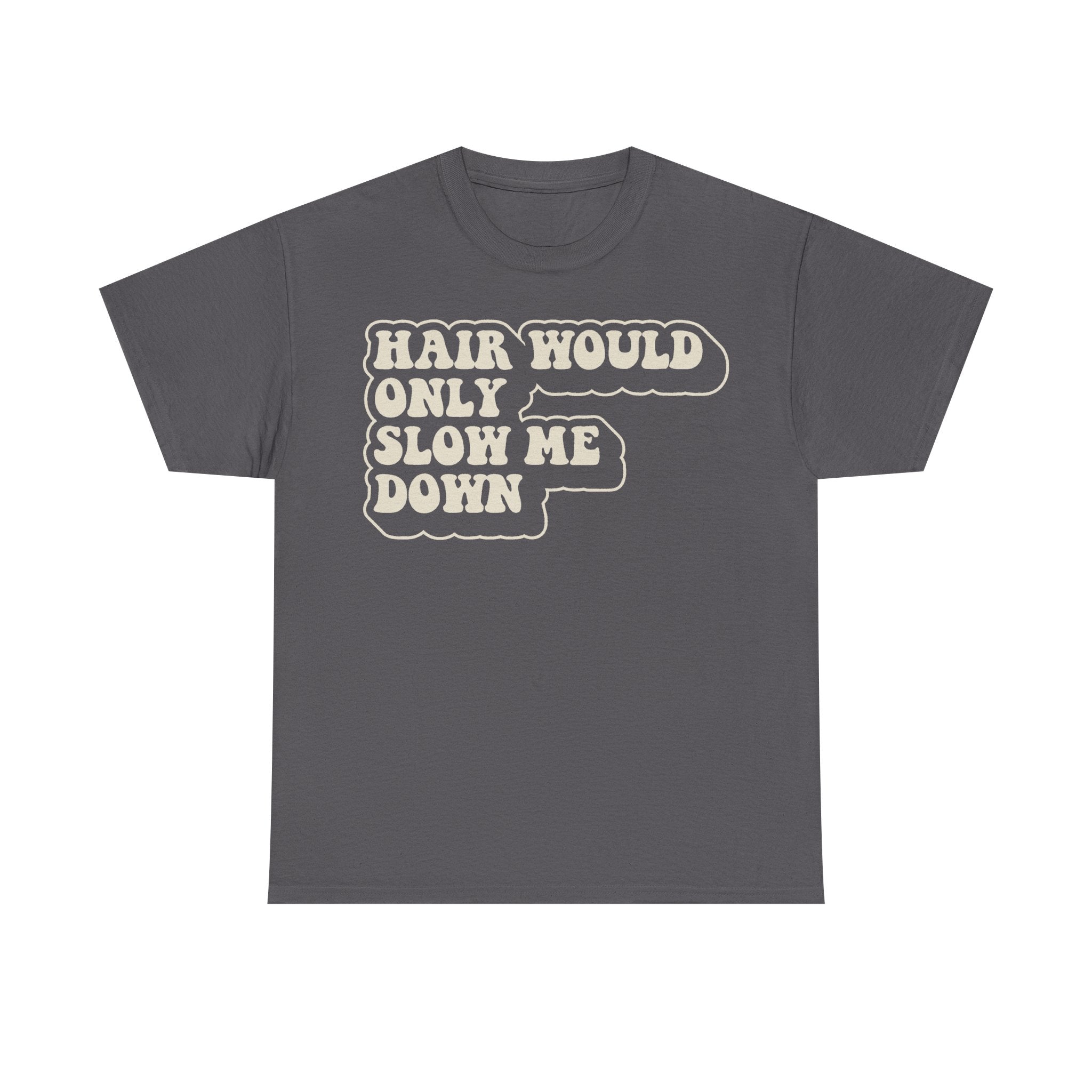 Hair Would Only Slow Me Down Vintage Slogan Tee With Retro Typography For Casual Streetwear