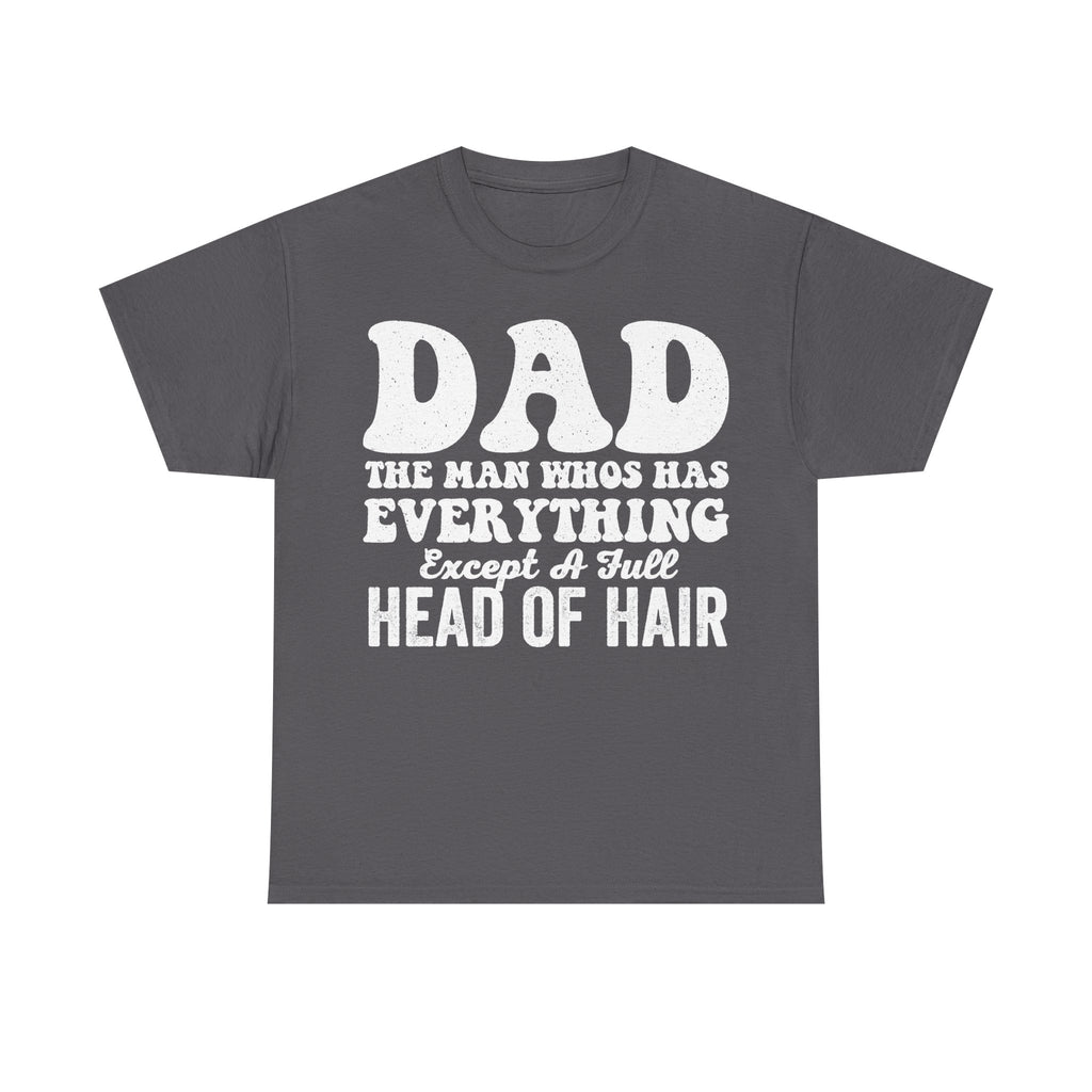 Funny Dad Shirt The Man Who Has Everything Except A Full Head Of Hair Retro Distressed Print