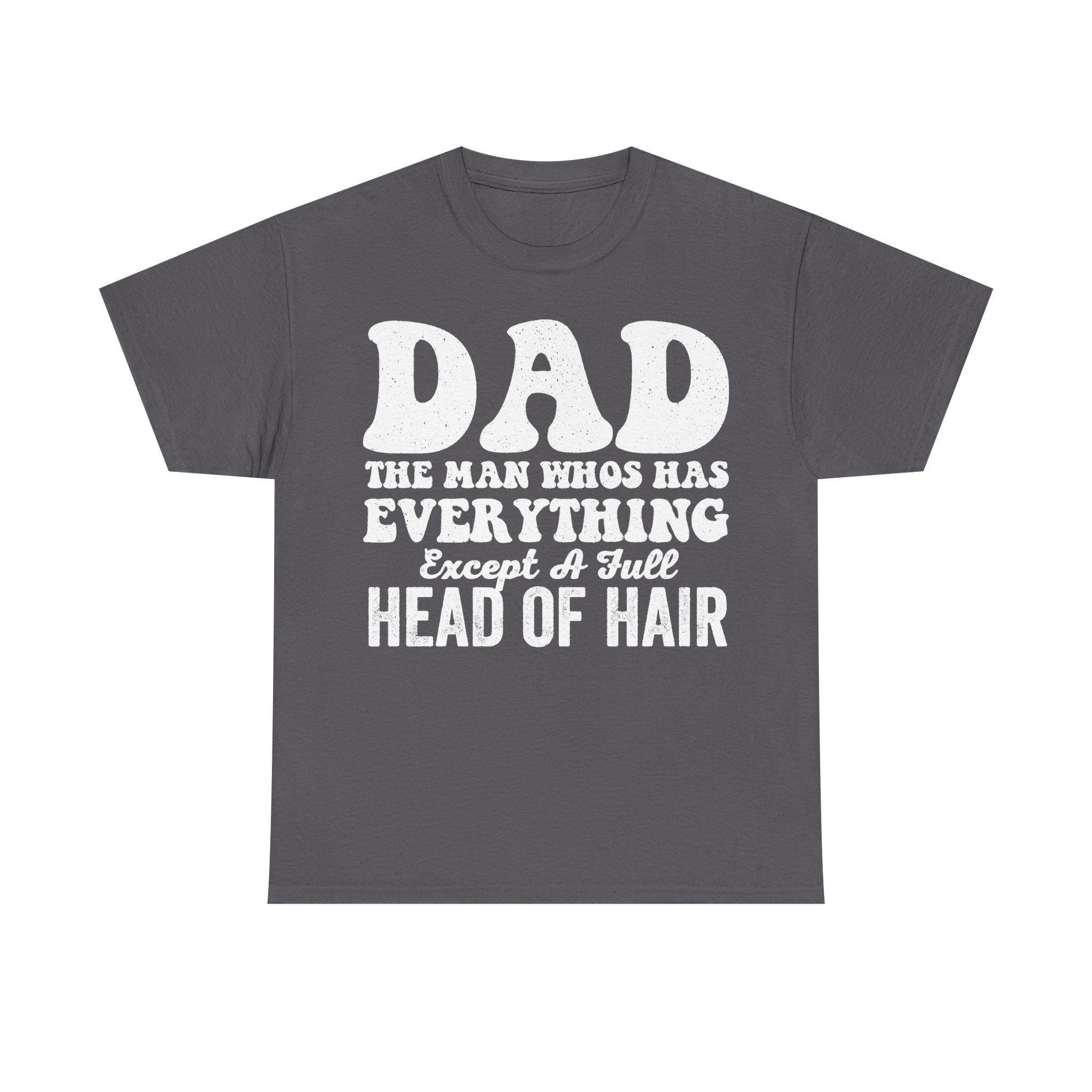 Funny Dad Shirt The Man Who Has Everything Except A Full Head Of Hair Retro Distressed Print