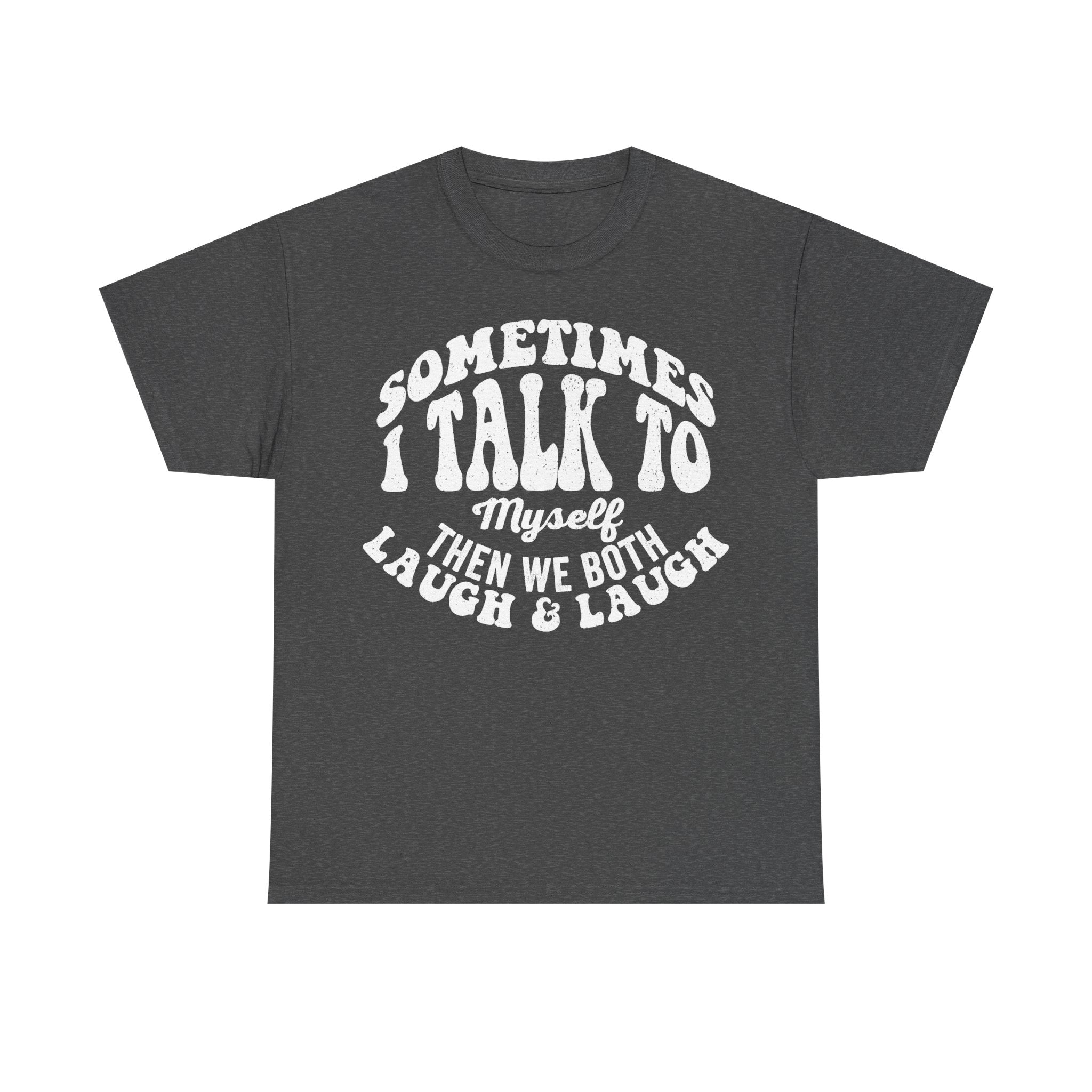 Sometimes I Talk To Myself Then We Both Laugh Funny Quote Shirt For Introverts Humor