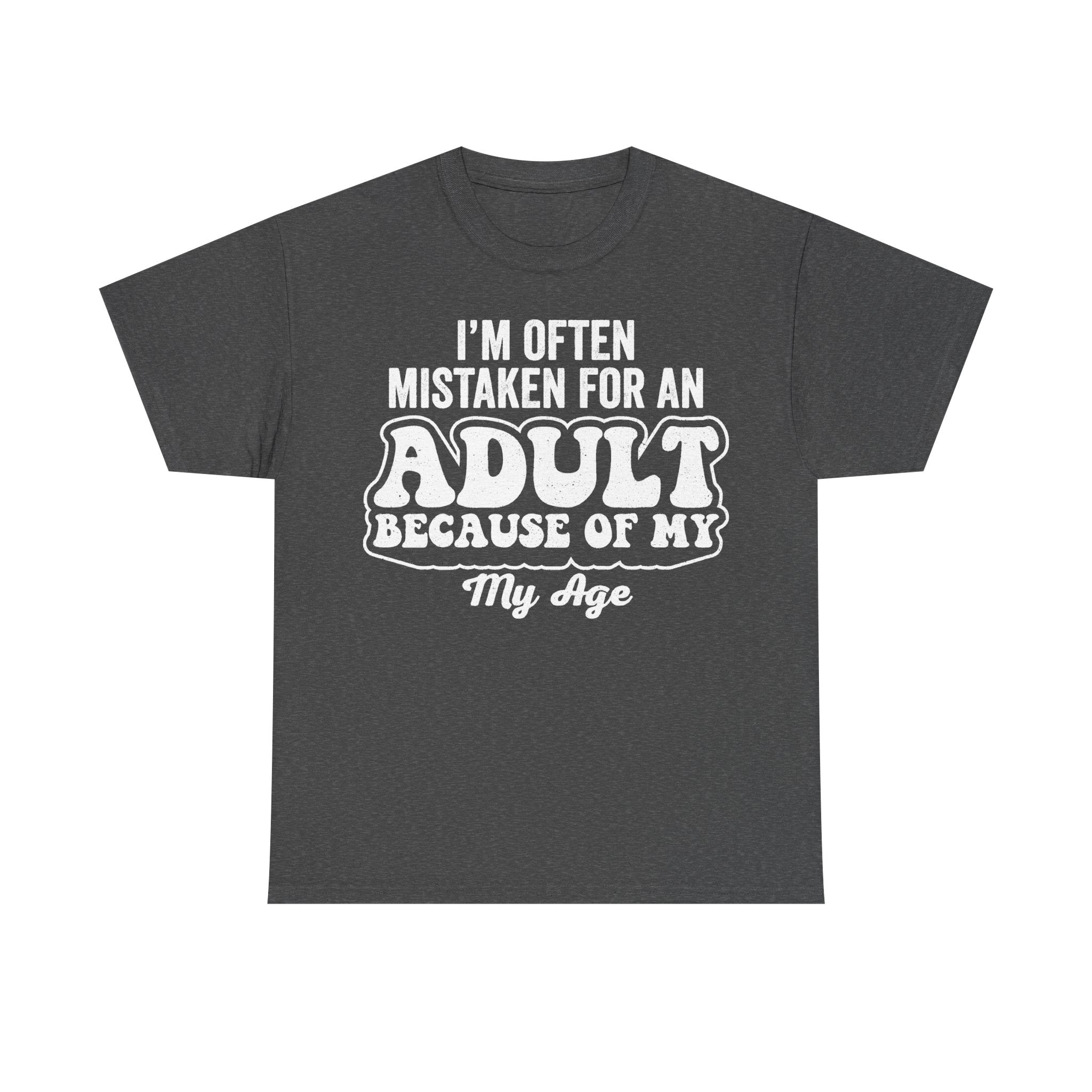 I'm Often Mistaken For An Adult Because Of My Age Funny Quote T Shirt With Bold Distressed Typography