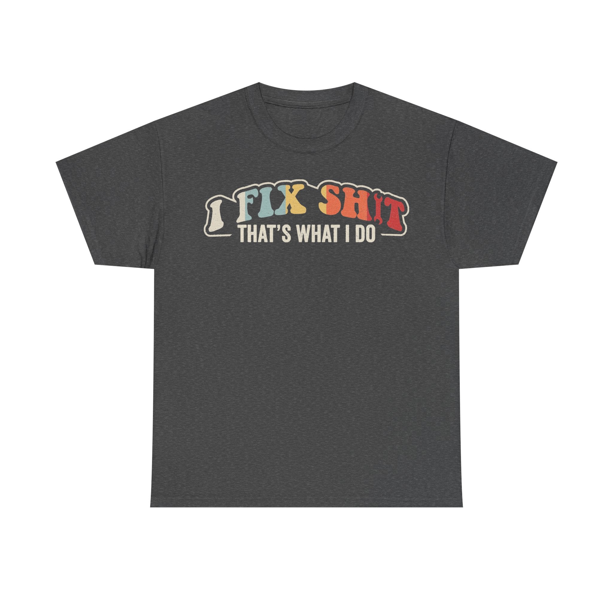 I Fix Shit That's What I Do Mechanic Shirt For Auto Repair Pros And DIY Fans Everyday Workwear