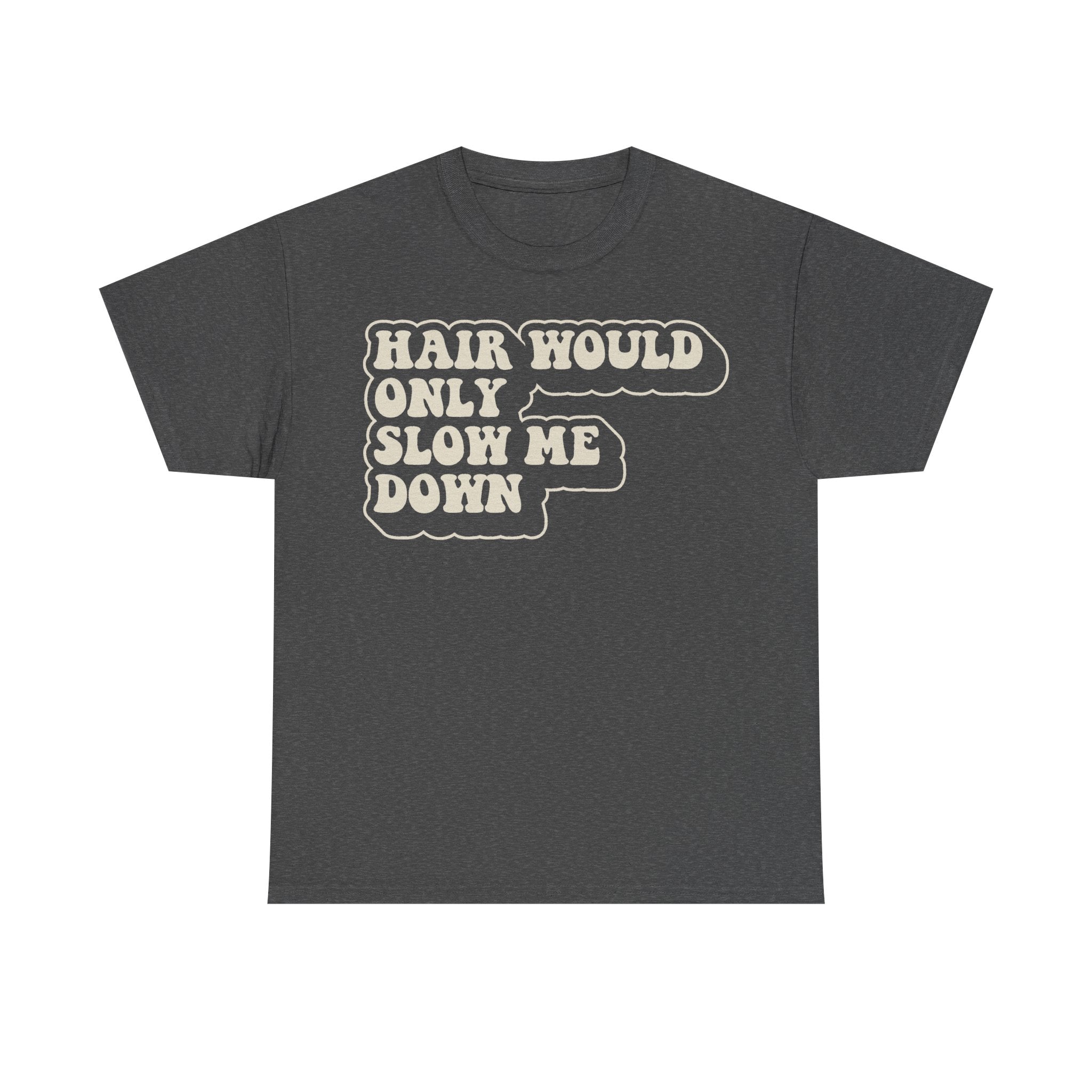 Hair Would Only Slow Me Down Vintage Slogan Tee With Retro Typography For Casual Streetwear