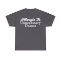 Charcoal gray T-shirt with white retro script text Allergic To Unnecessary Drama
