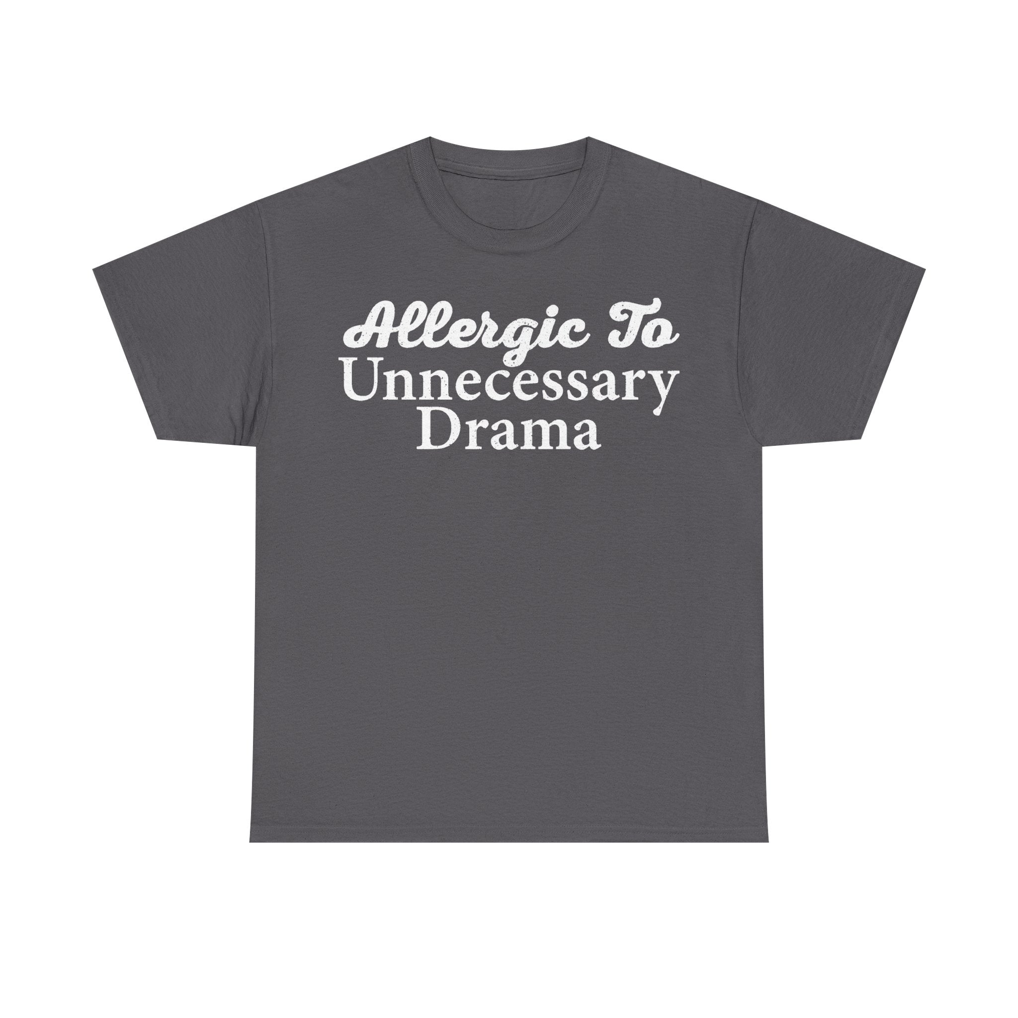 Charcoal gray T-shirt with white retro script text Allergic To Unnecessary Drama