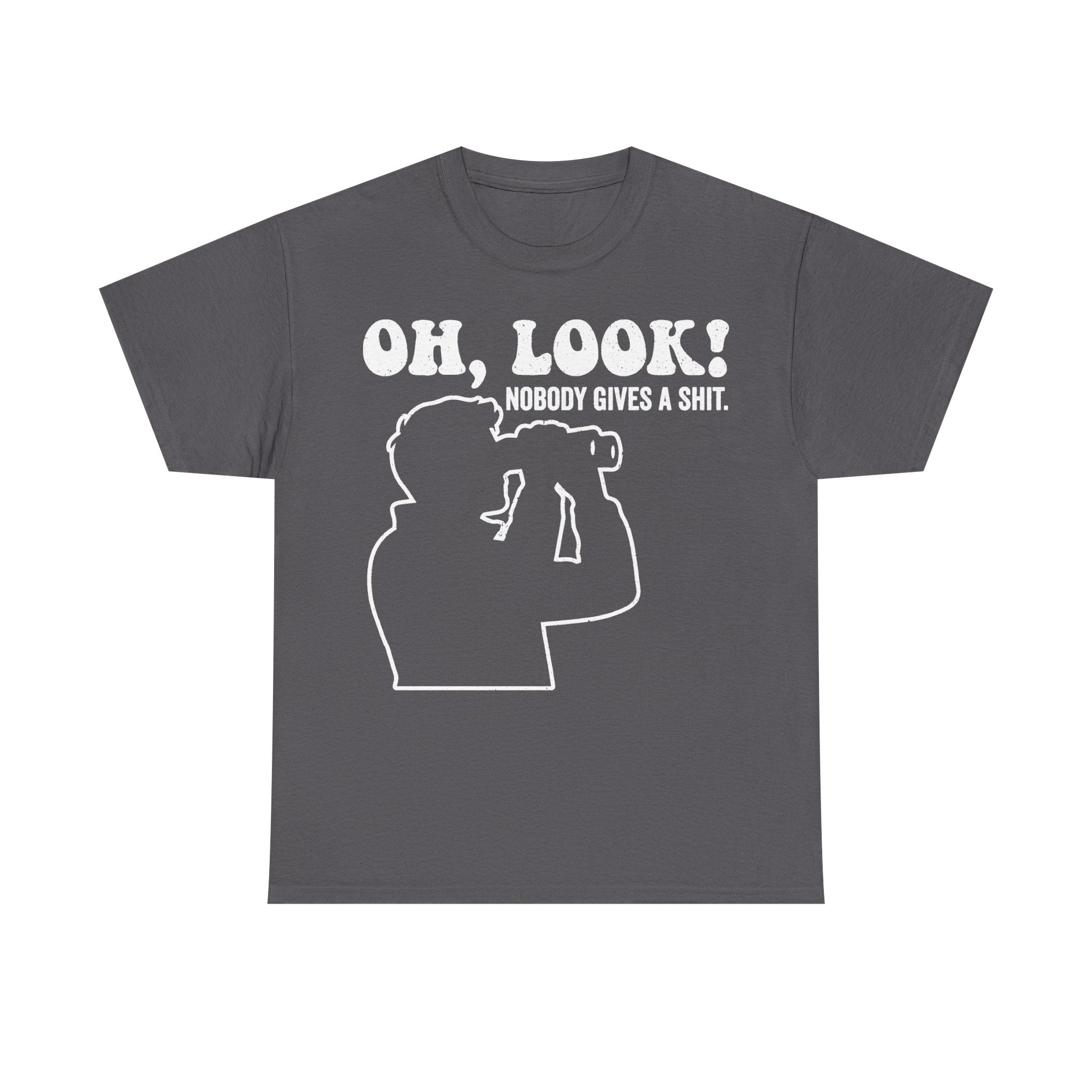Unisex T-shirt, charcoal gray with white line art and bold text OH, LOOK! NOBODY GIVES A SHIT.