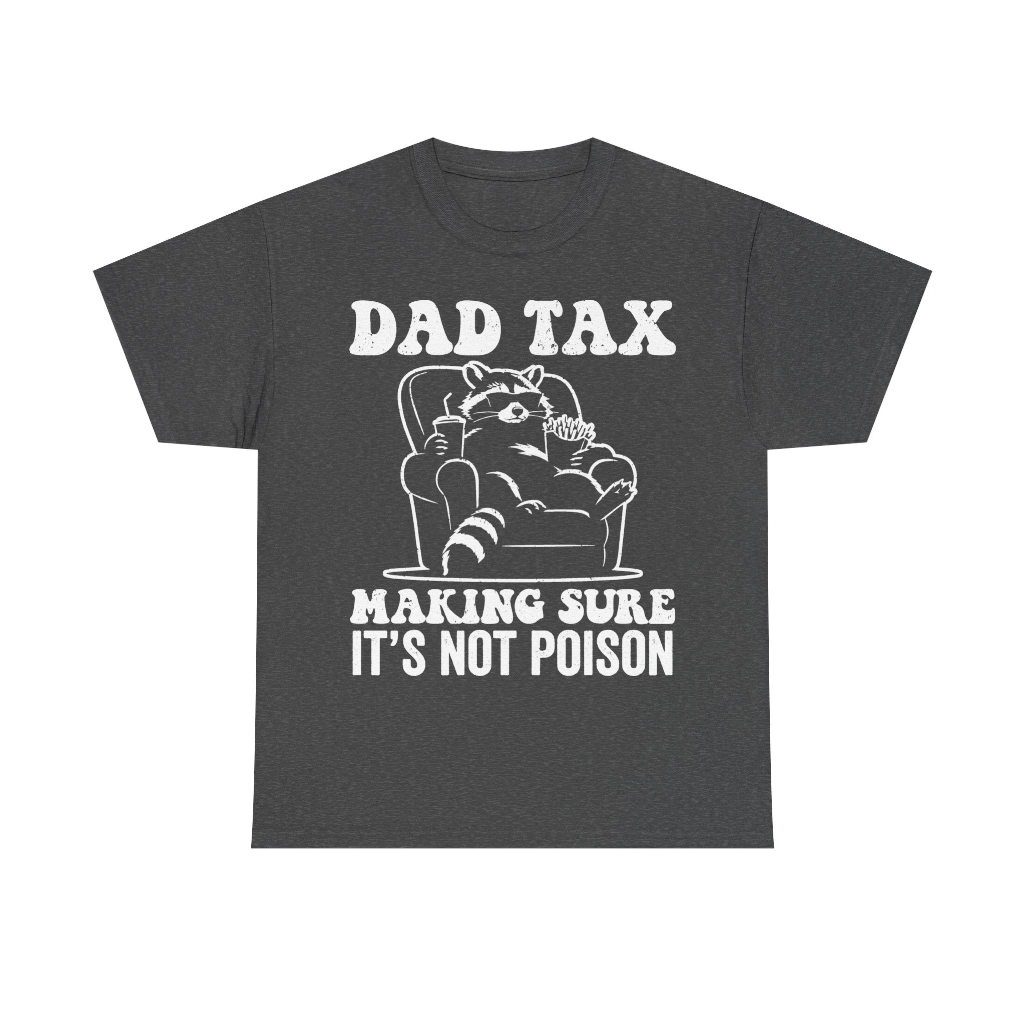 T-shirt, dark charcoal with white distressed print reading DAD TAX and IT'S NOT POISON, cartoon cup illustration