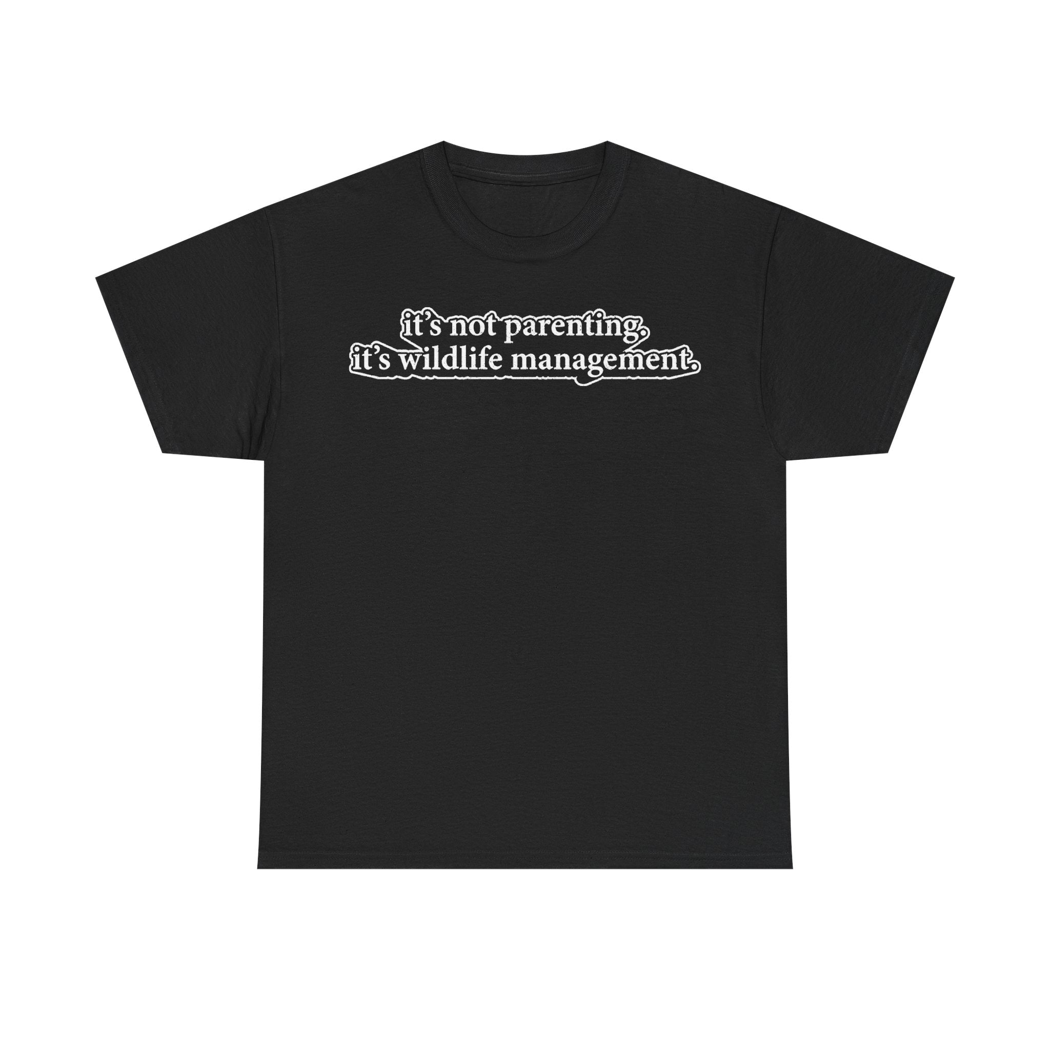 T-shirt, black with white retro typography: it's not parenting, it's wildlife management