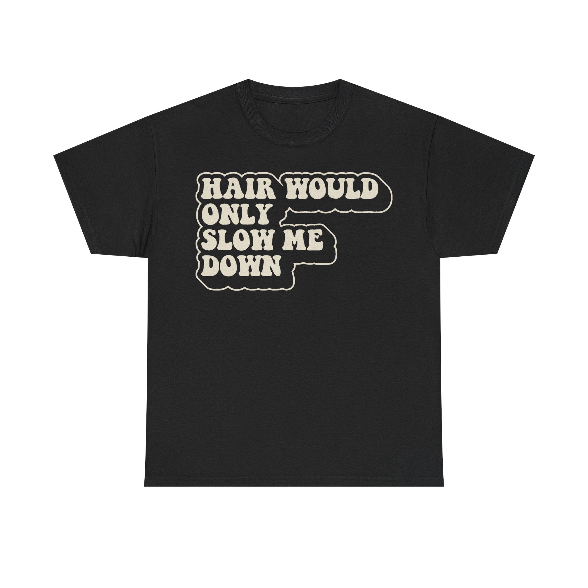 Hair Would Only Slow Me Down Vintage Slogan Tee With Retro Typography For Casual Streetwear