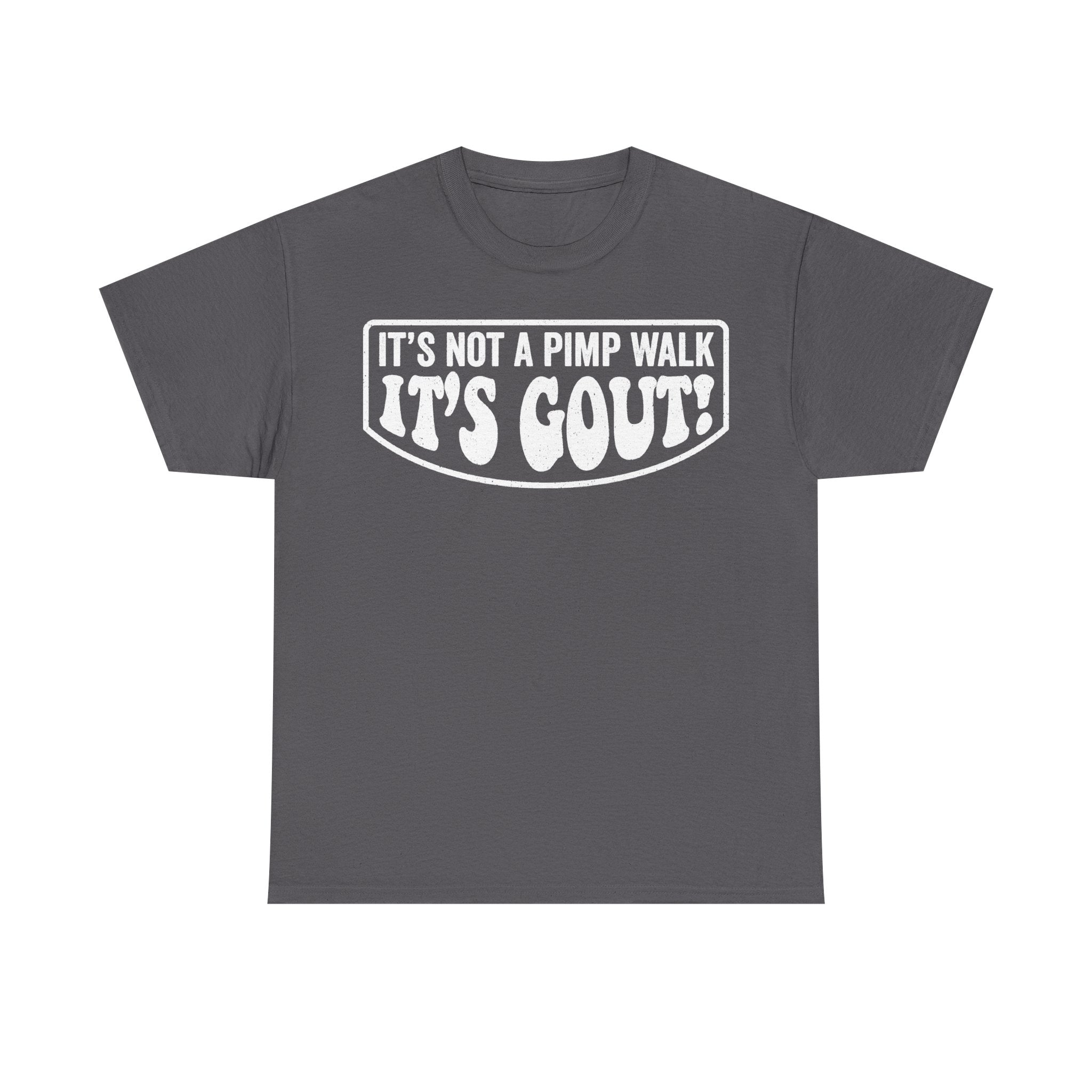 Its Not A Pimp Walk Its Gout Funny Quote Shirt For Gout Awareness Campaign Support