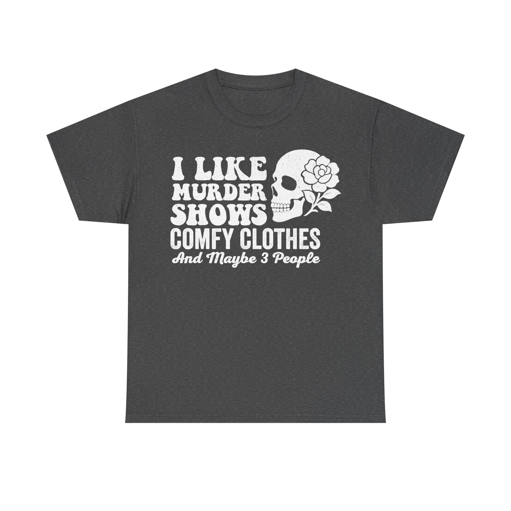 Charcoal gray T-shirt with white skull and rose graphic and vintage typography I LIKE MURDER SHOWS COMFY CLOTHES