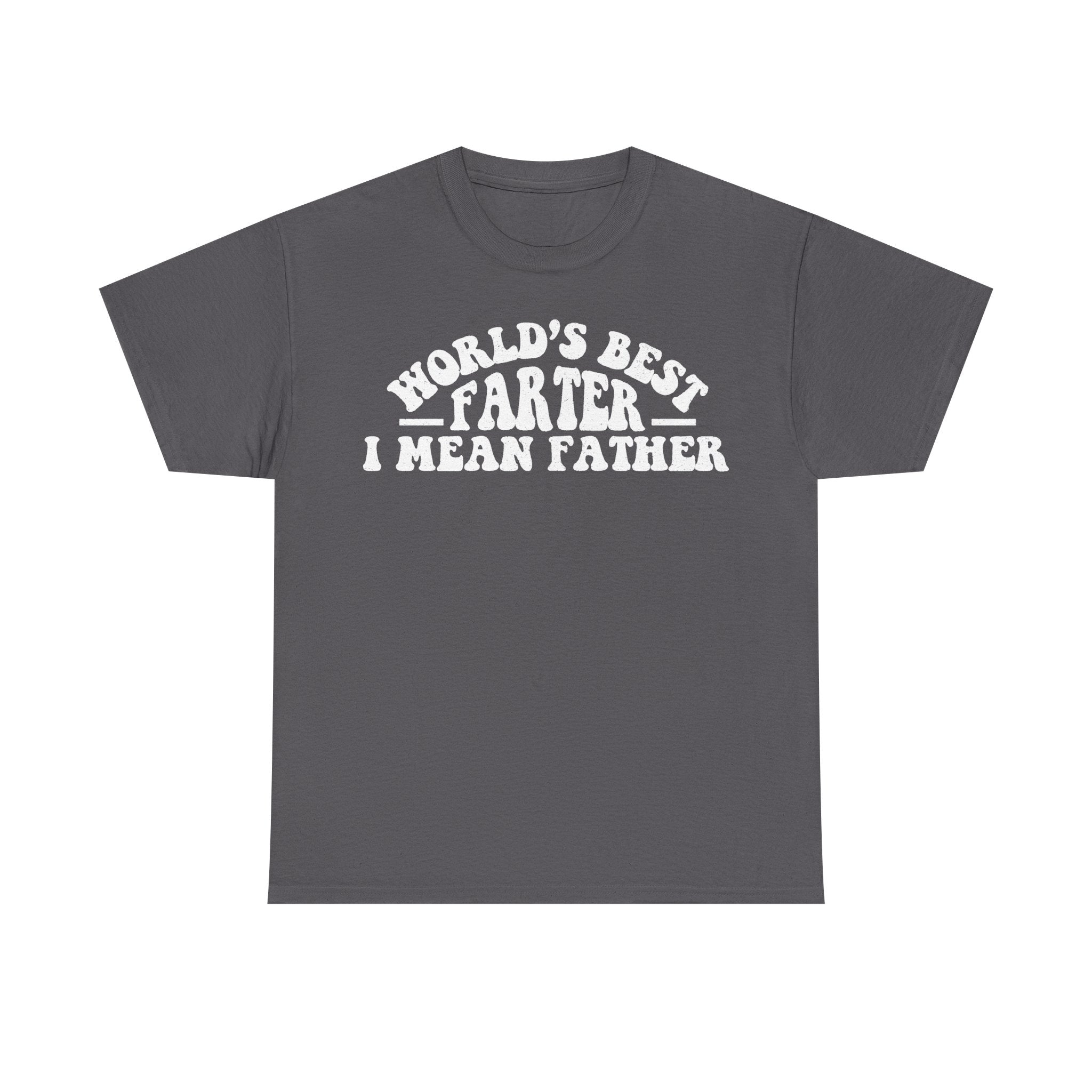 World's Best Farter I Mean Father Funny Dad Shirt Parody Humor For Family Memories