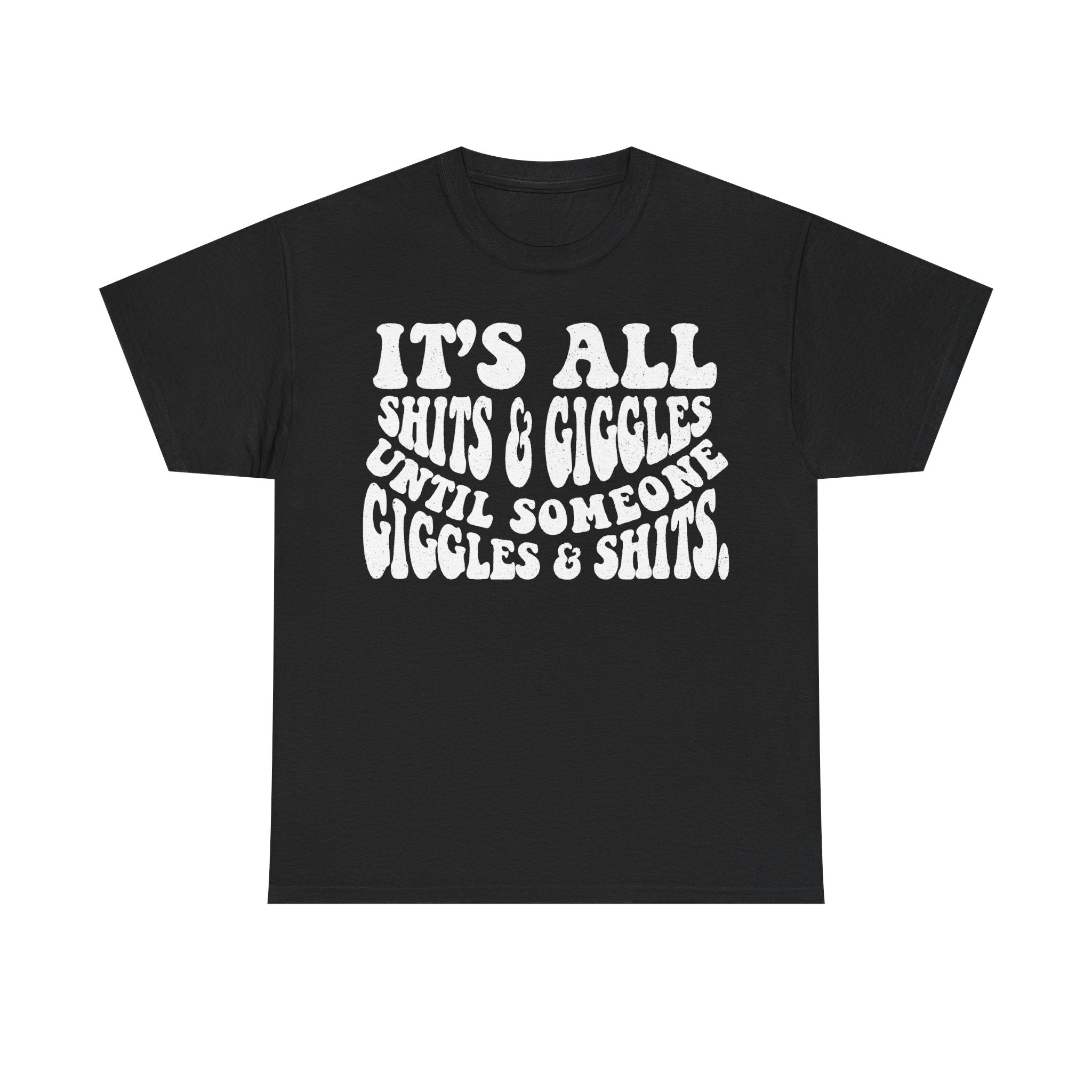 It's All Shits And Giggles Humor Shirt With Bold Distressed Lettering For Adults
