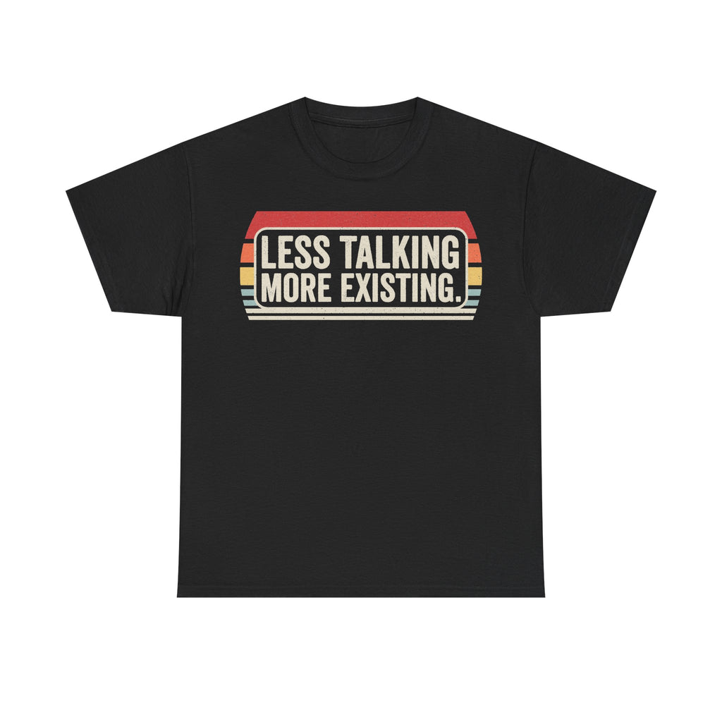 Black T-shirt with a retro badge graphic and multicolor stripes reading LESS TALKING MORE EXISTING.