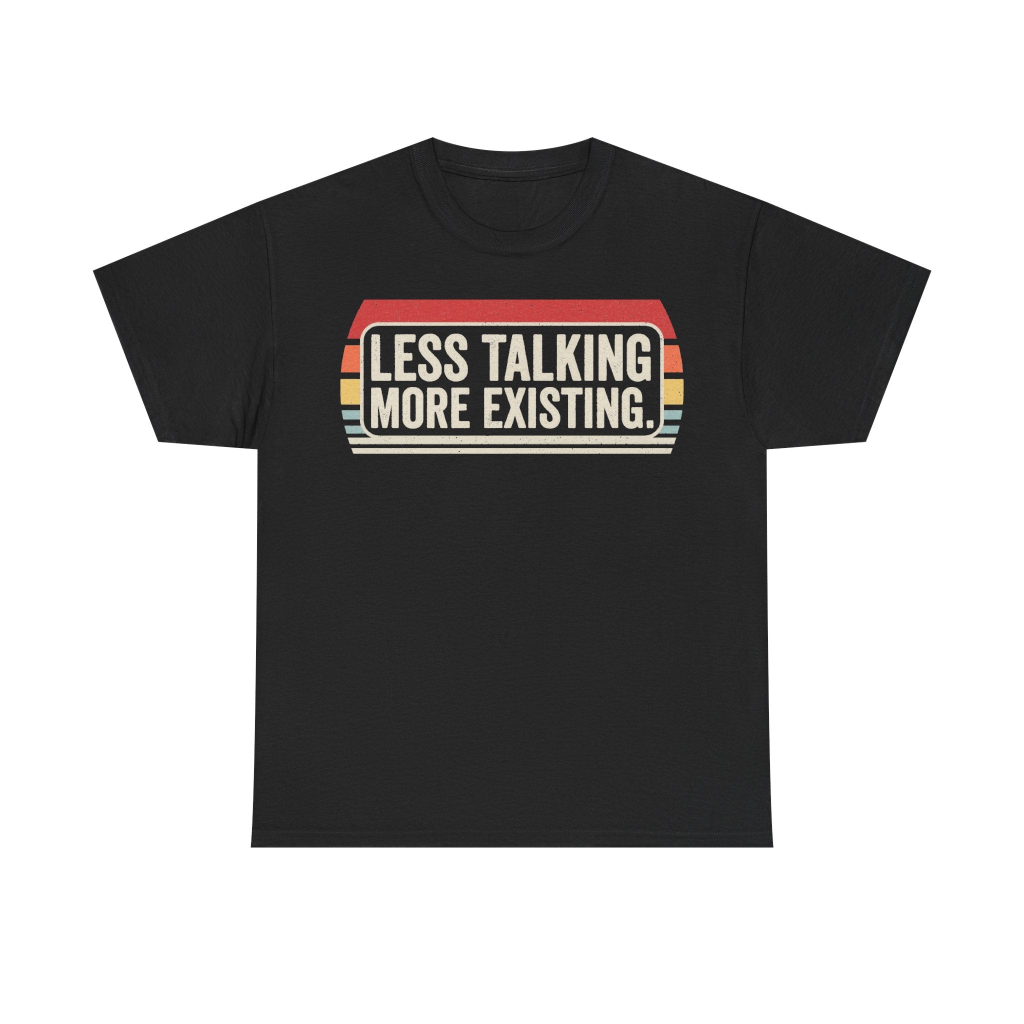 Black T-shirt with a retro badge graphic and multicolor stripes reading LESS TALKING MORE EXISTING.