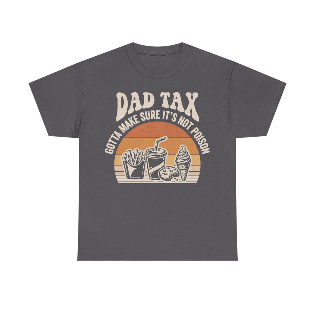 T-shirt, gray with retro sunset circle and snack illustration; bold DAD TAX and slogan Gotta Make Sure It's Not Poison
