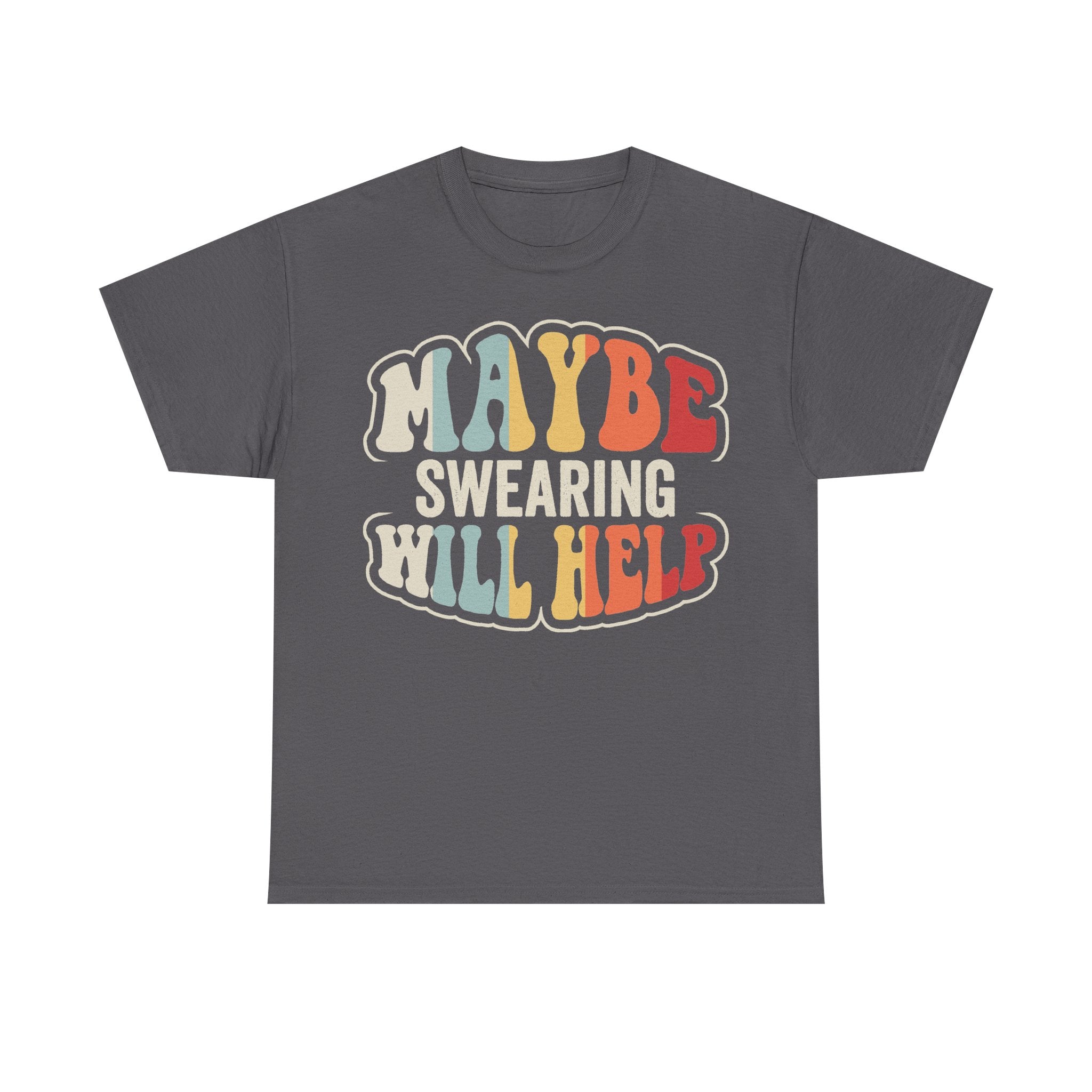 T-shirt in dark gray with retro rainbow lettering reading Maybe Swearing Will Help