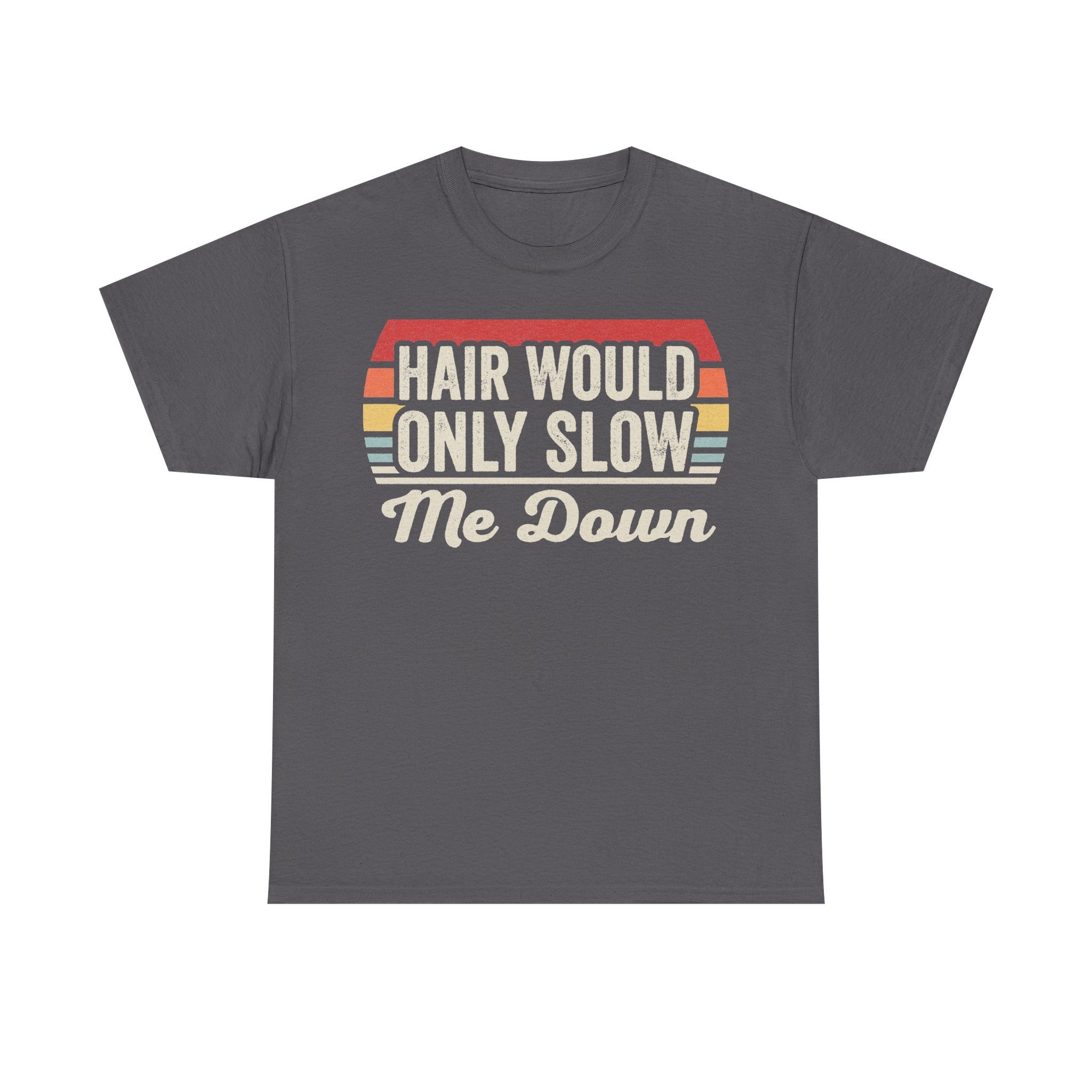 T-shirt in dark gray featuring retro sunset graphic and bold white text Hair Would Only Slow Me Down
