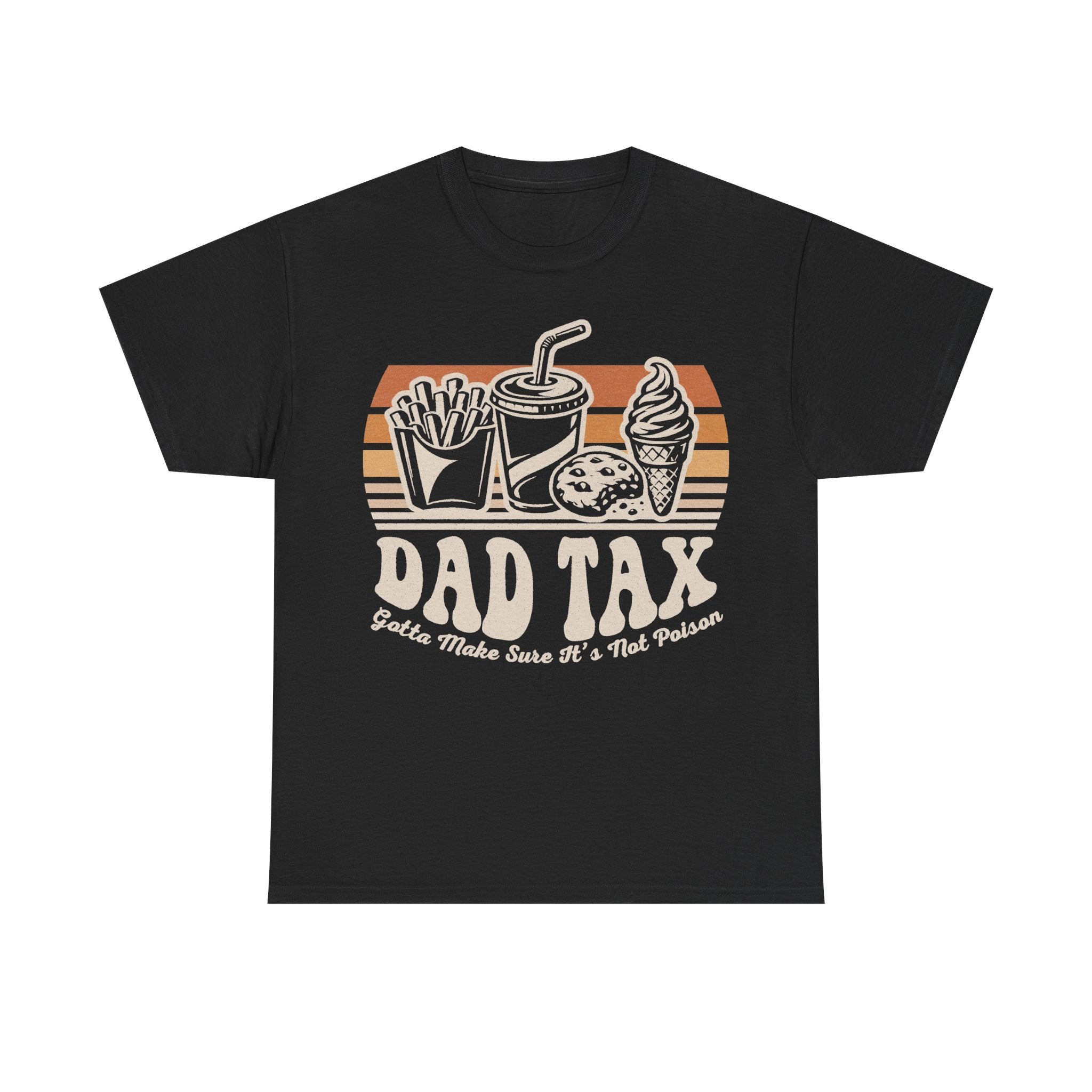 T-shirt with retro fast-food tray graphic in orange tones on black, featuring fries, soda, ice cream cone and burger; Dad Tax Gotta Make Sure It's Not Poison