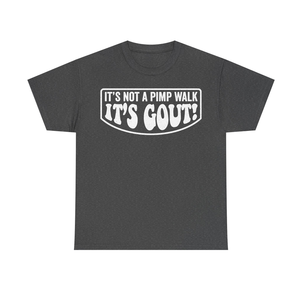 Its Not A Pimp Walk Its Gout Funny Quote Shirt For Gout Awareness Campaign Support