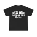 Dads With Beards Are Better Tee — Funny Father’s Day Beard T-Shirt