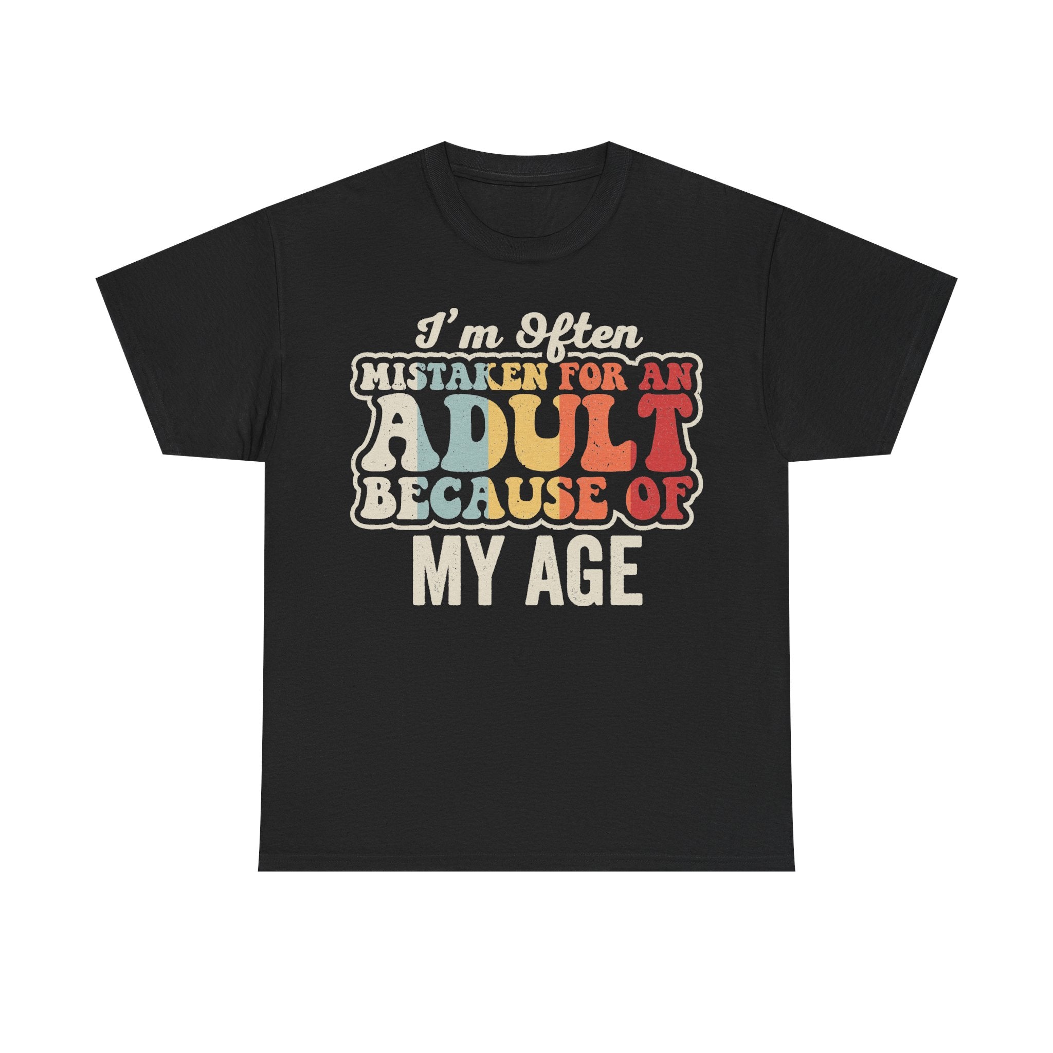 Black T-shirt with retro rainbow typography that reads I'm Often Mistaken For An Adult Because Of My Age.