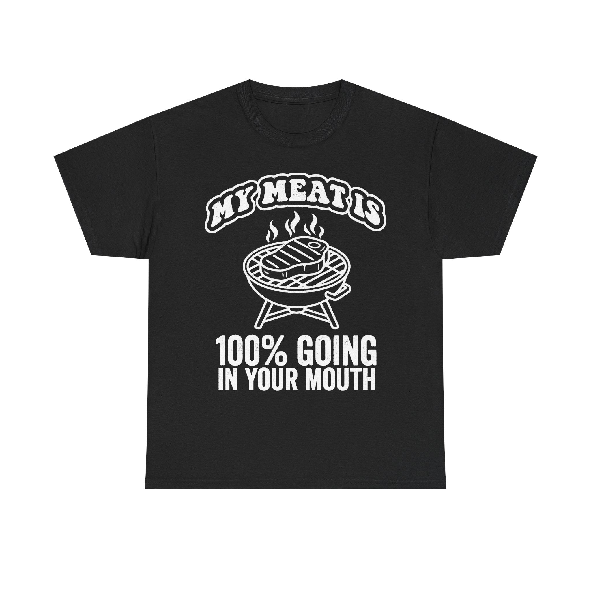 My Meat Is 100 Percent Going In Your Mouth BBQ Grill Shirt For Men Funny Cookout Humor