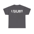 I Fix Shit That's What I Do Shirt Black Distressed White Print Funny Slogan For Work