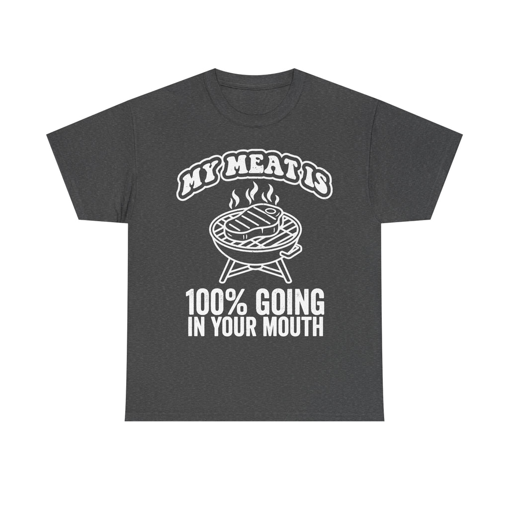 My Meat Is 100 Percent Going In Your Mouth BBQ Grill Shirt For Men Funny Cookout Humor