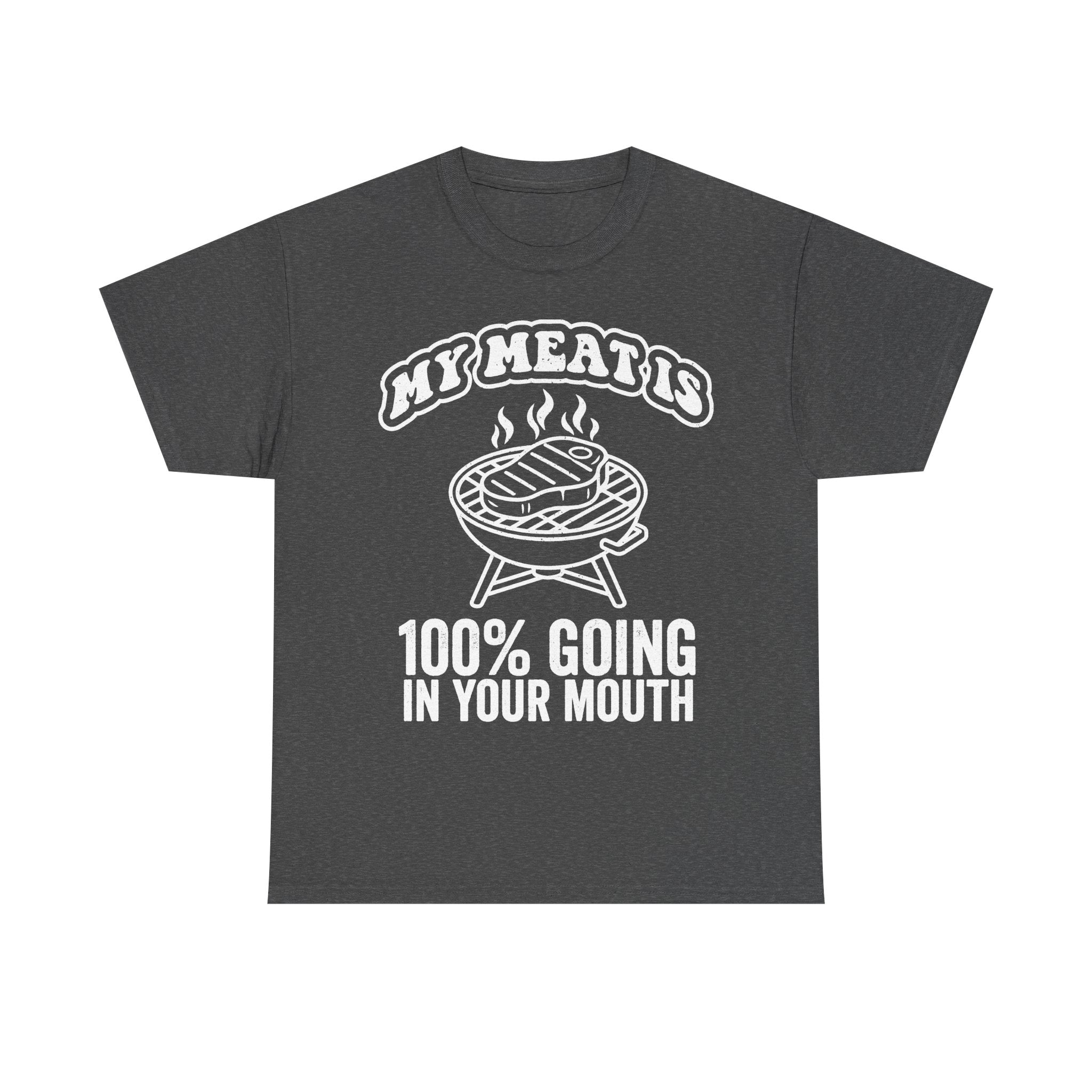 My Meat Is 100 Percent Going In Your Mouth BBQ Grill Shirt For Men Funny Cookout Humor
