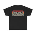 Funny Graphic Tee — "You Are About to Exceed the Limits of My Medication" Vintage Design