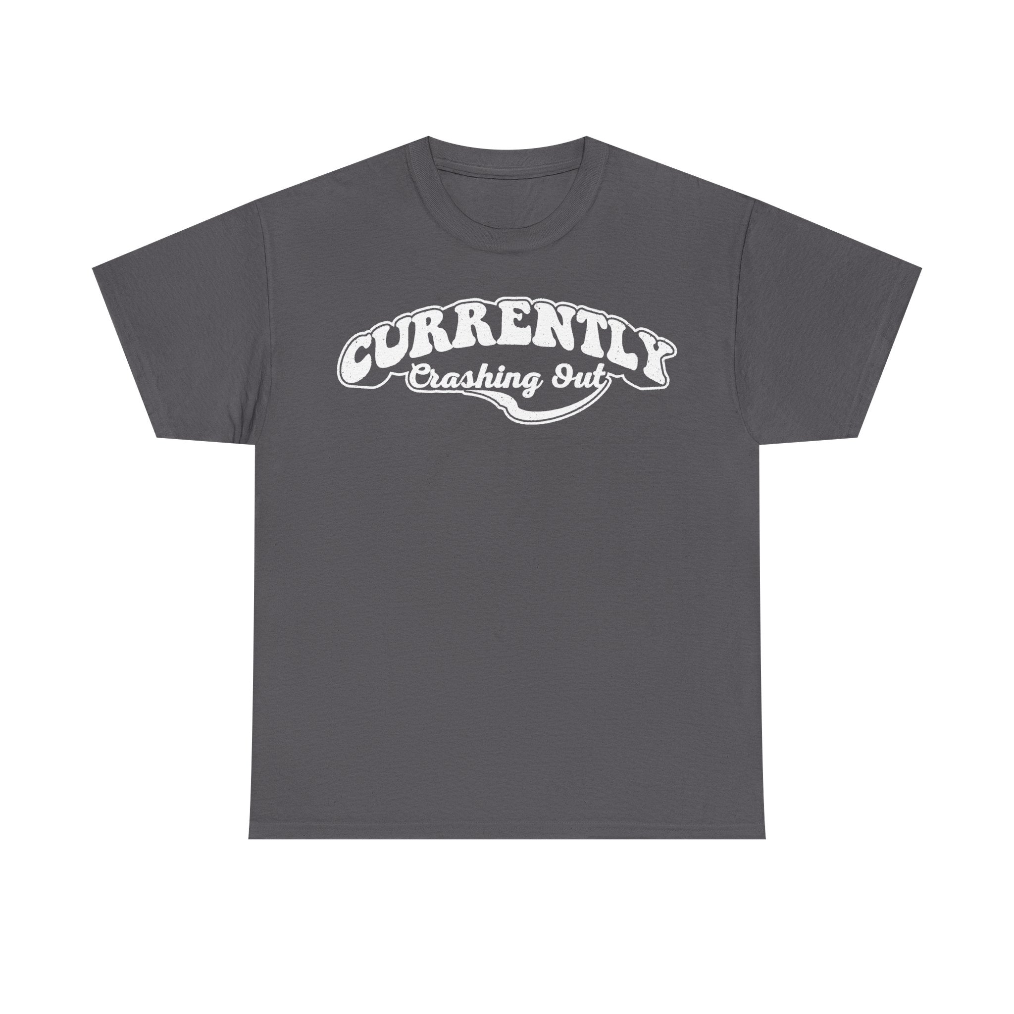 Currently Crashing Out Curved Banner Vintage Style Shirt With Distressed Text Design