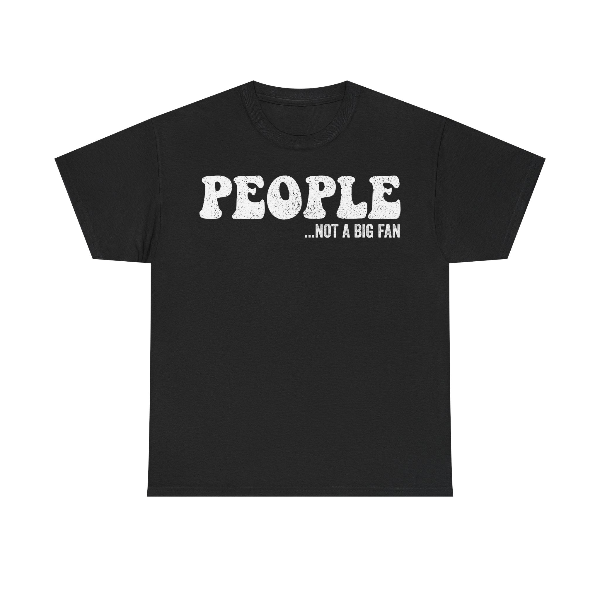 People...Not a Big Fan T-Shirt — Funny Introvert Graphic Tee