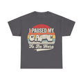 T-shirt: I Paused My Game To Be Here on gray with retro sunset circle, bold typography, and game controller graphic.