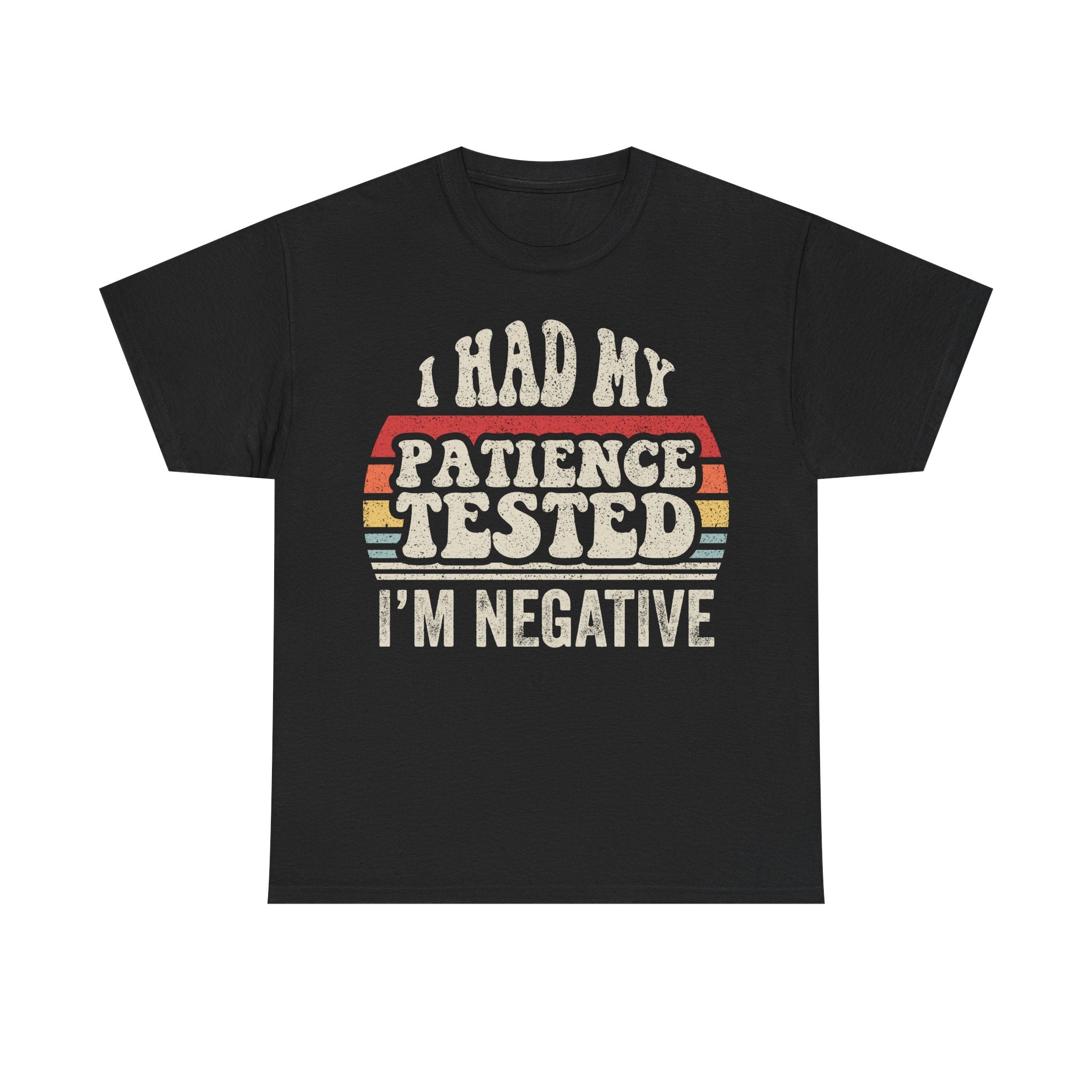 Patience Tested I'm Negative Tee — Funny Retro Graphic T-Shirt