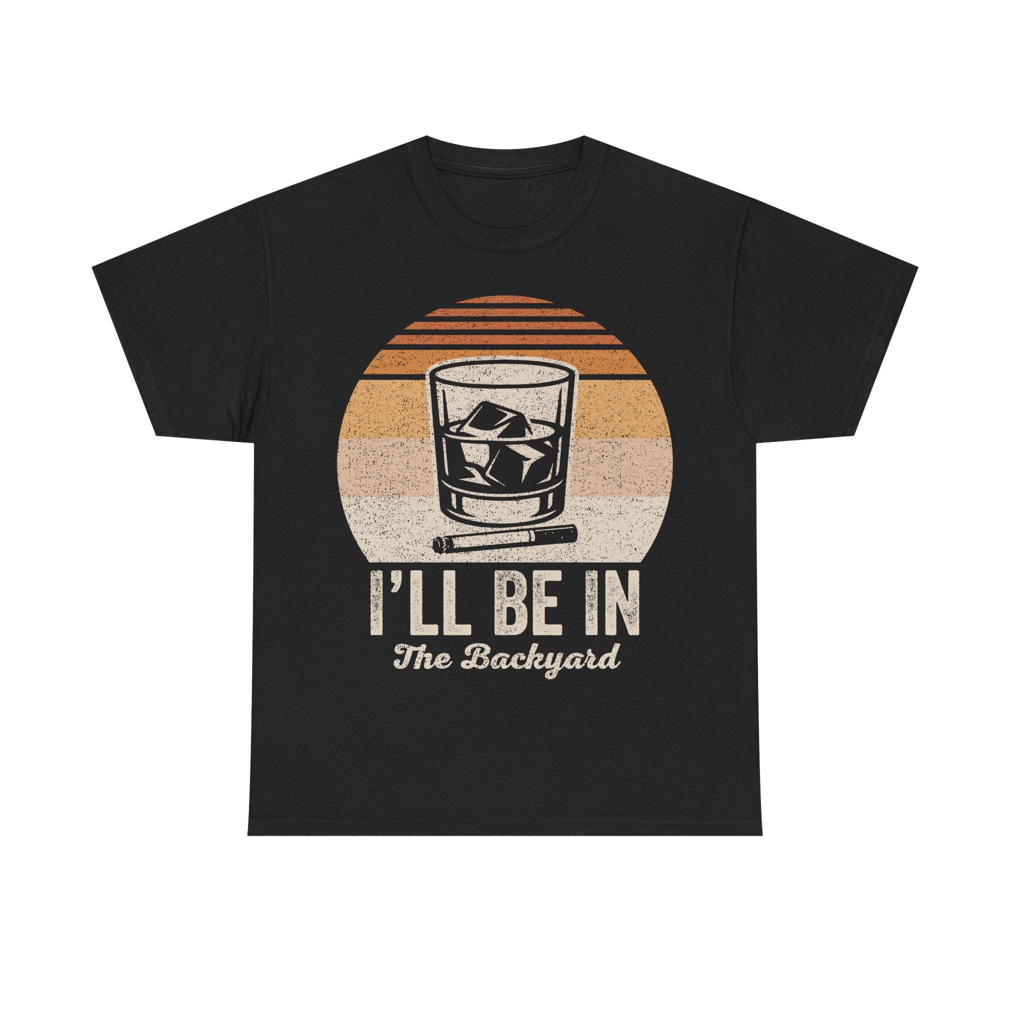 I'll Be In The Backyard T-Shirt — Retro Whiskey Glass Tee for Outdoor Relaxation