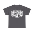 My Daughter And I Talk Shit About You Funny Parent Shirt For Moms And Dads Casual Everyday Humor