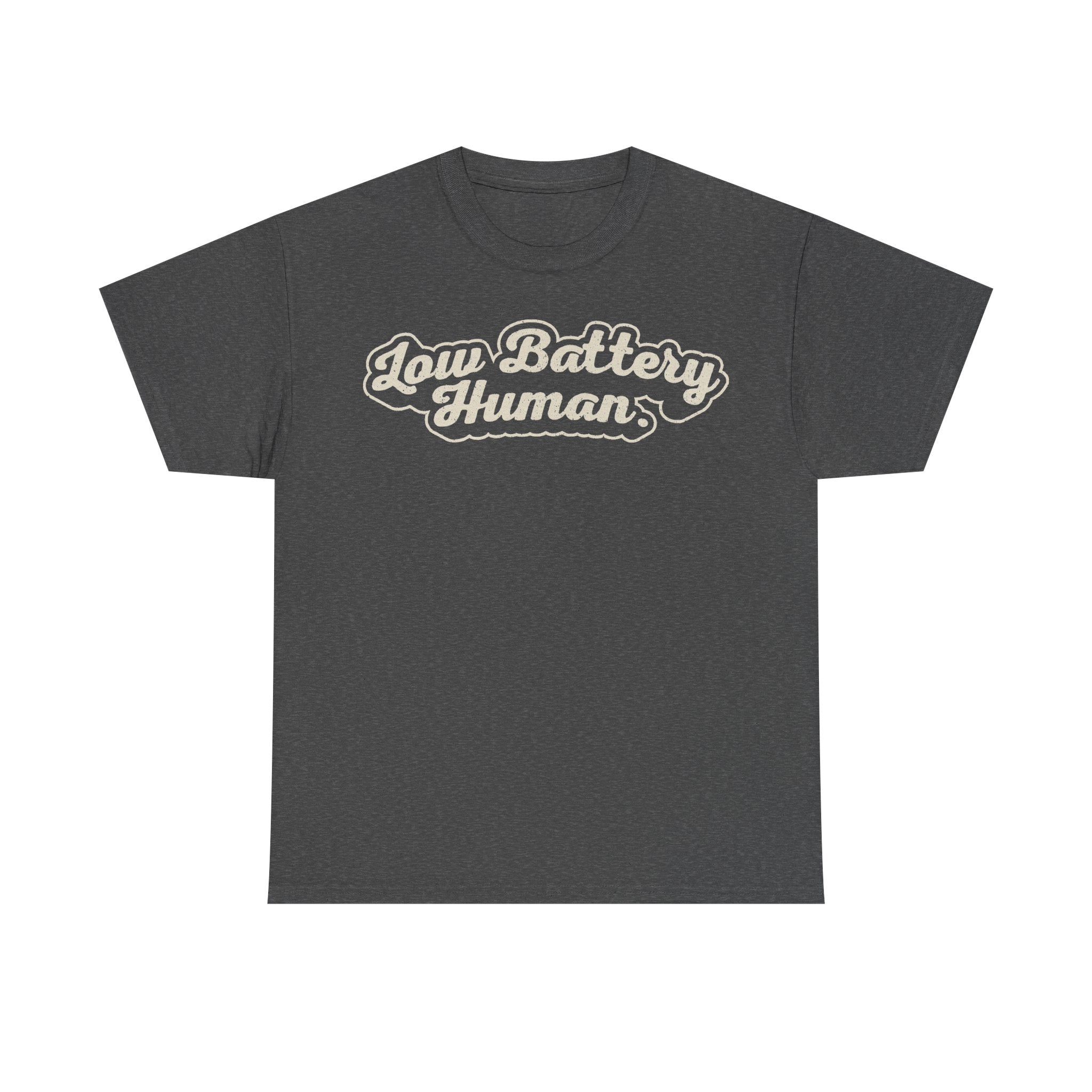 Charcoal heather T-shirt with retro script text Low Battery Human in cream outline