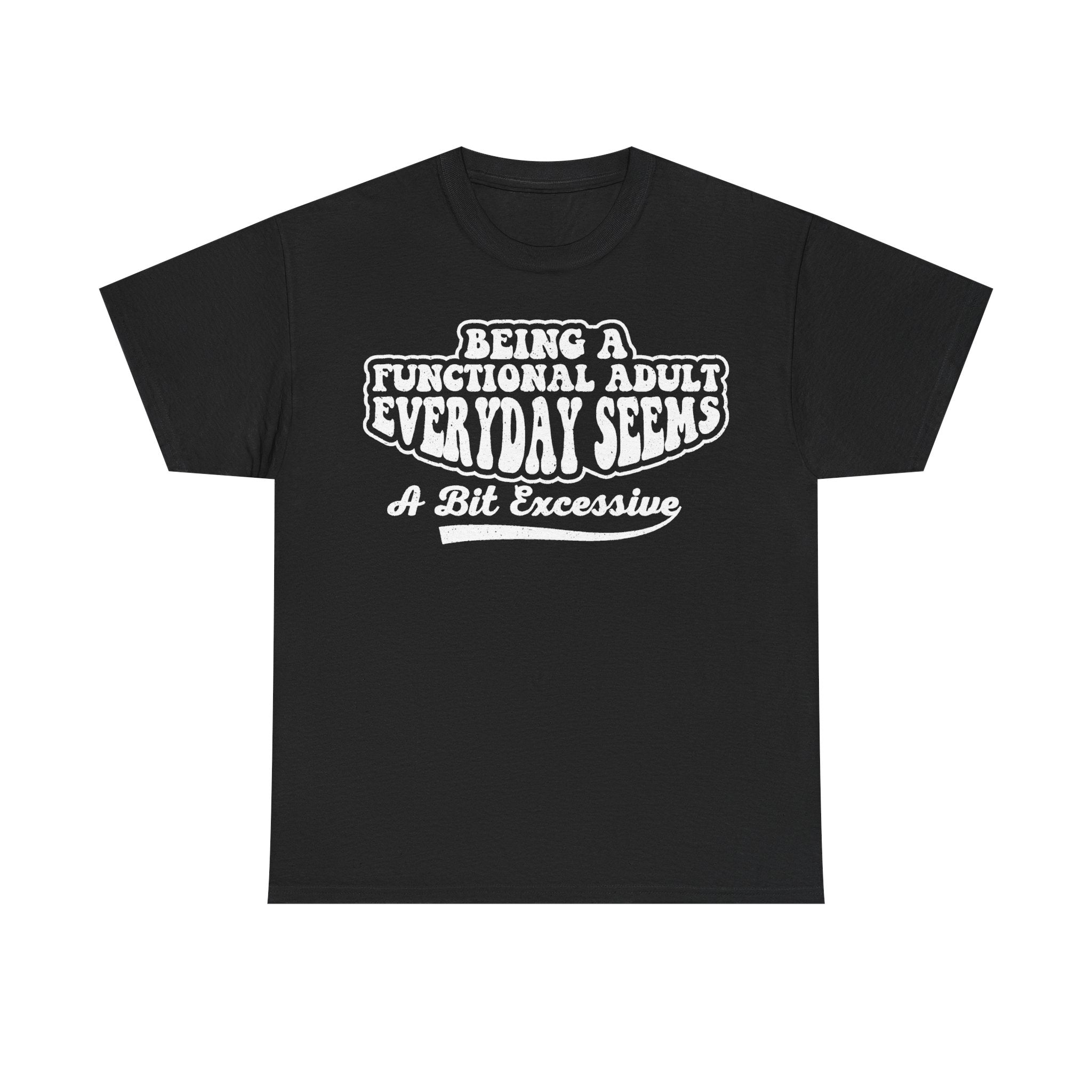 Functional Adult Humor Shirt For Adults Funny Quote