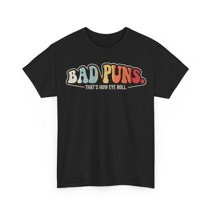 T-Shirt — "BAD PUNS. That's How Eye Roll." Retro Graphic Tee