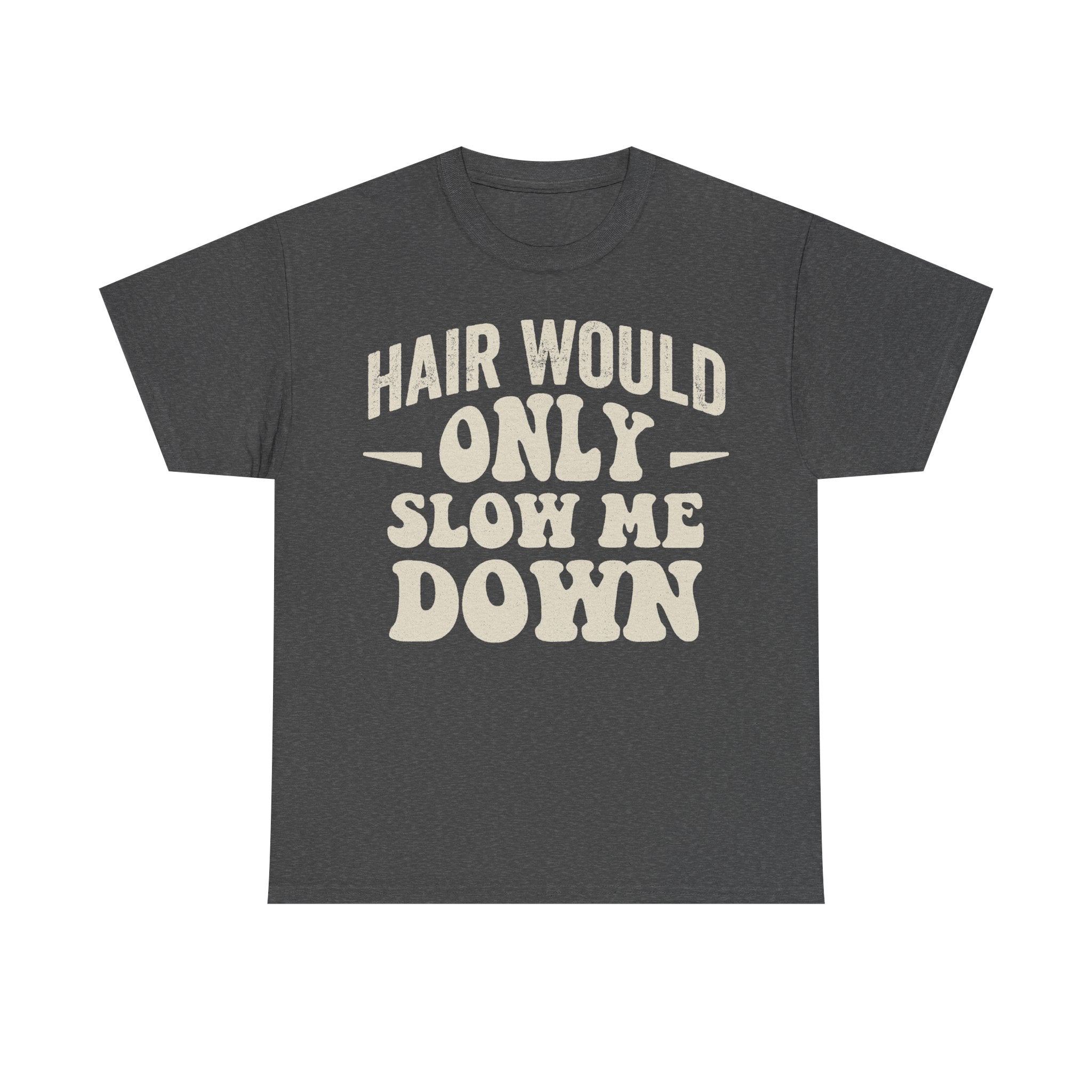 Hair Would Only Slow Me Down T Shirt For Hair Lovers And Stylists With Bold Cream Text