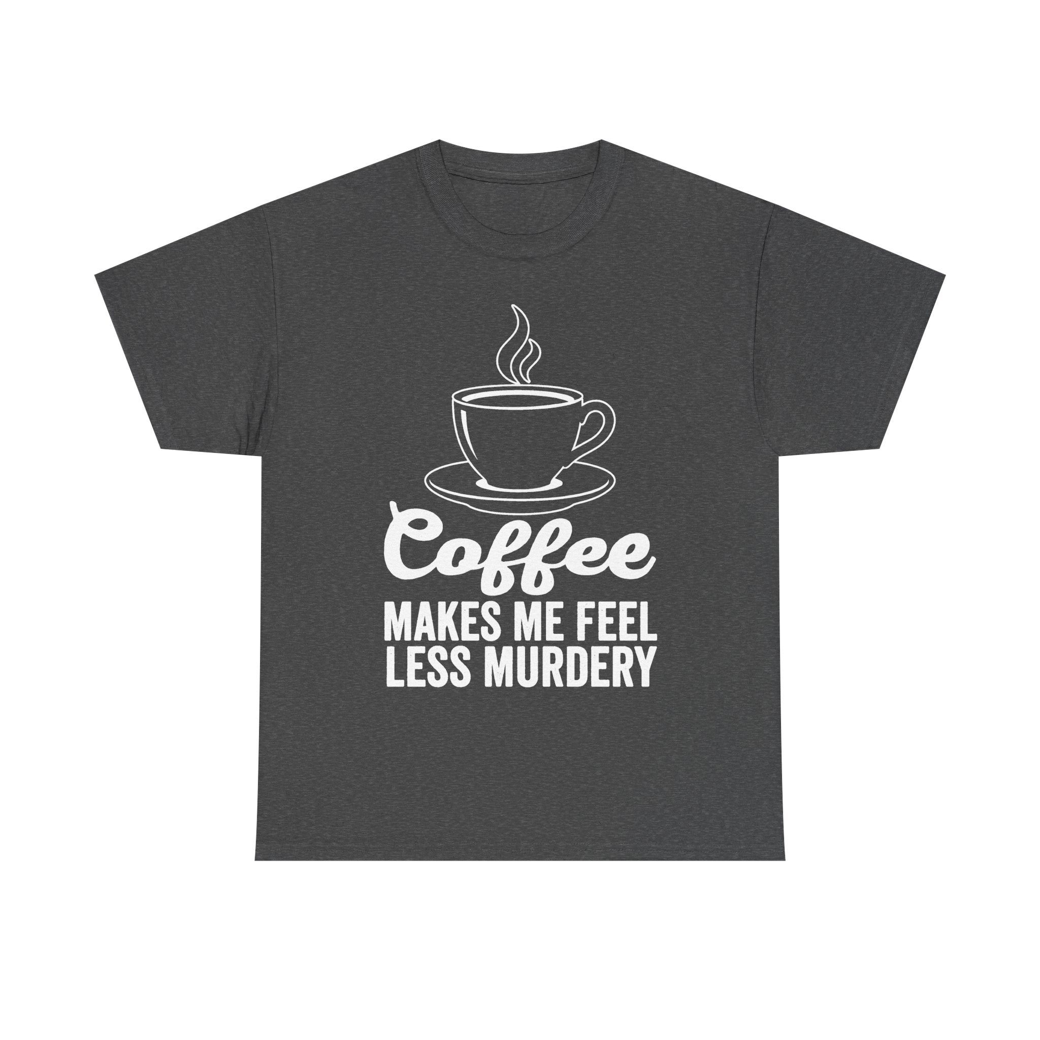Coffee Lovers Steam Cup Line Art Tee With Quote Coffee Makes Me Feel Less Murdery