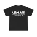 Dad Joke T-Shirt — "I Tell Dad Jokes Because I’m All Grown Up" Funny Fathers Day Tee