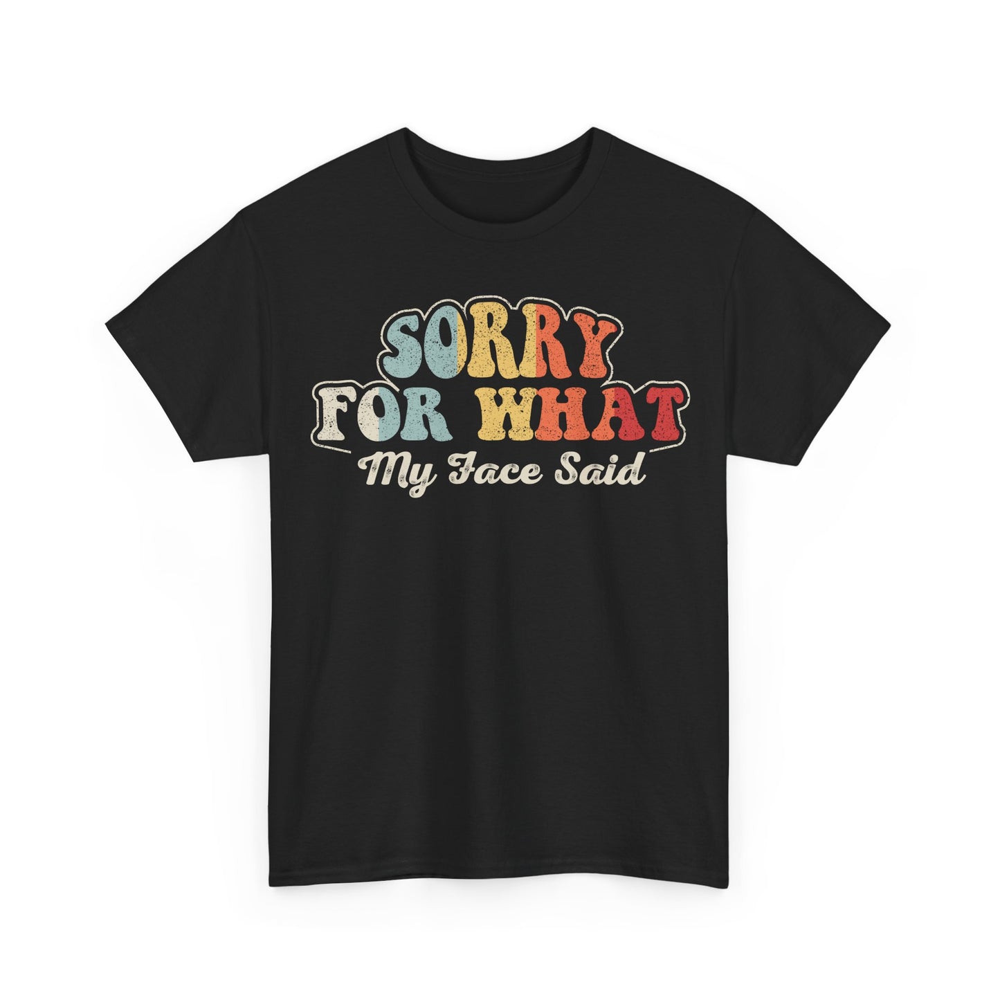 Sorry For What My Face Said T-Shirt — Funny Retro Graphic Tee
