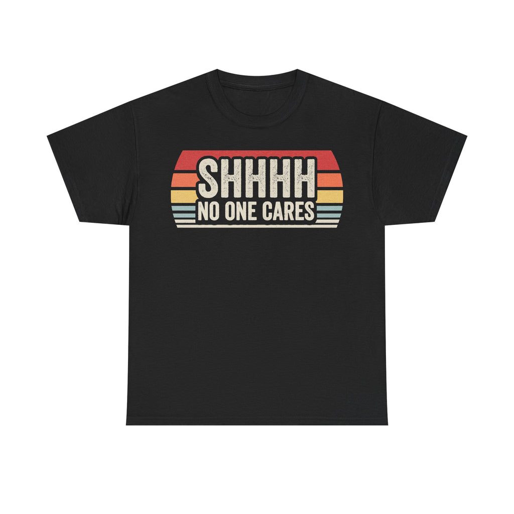 Shhh No One Cares Retro Sunset Design On Black Tee For Humor Lovers Everyday Casual Wear Statement