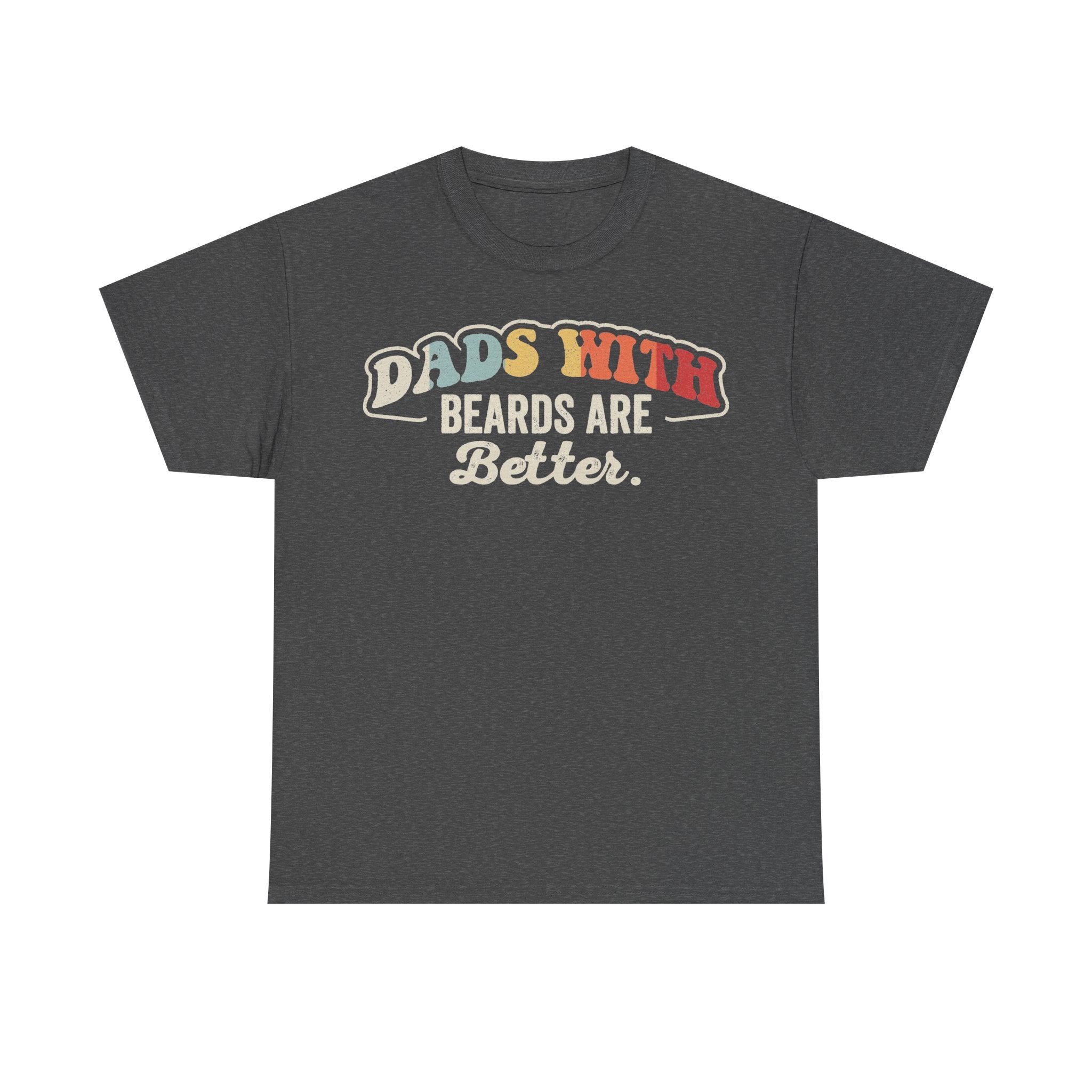 Dads With Beards Are Better Vintage Bearded Dad Tee For Beard Lovers And Dad Humor Fans